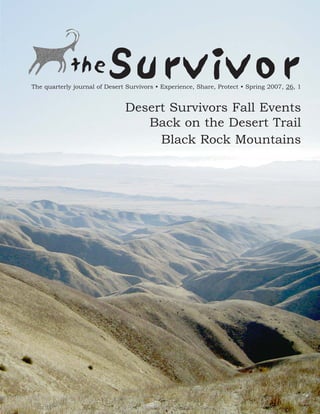 the          Survivor
The quarterly journal of Desert Survivors • Experience, Share, Protect • Spring 2007, 26, 1


                               Desert Survivors Fall Events
                                  Back on the Desert Trail
                                    Black Rock Mountains
 