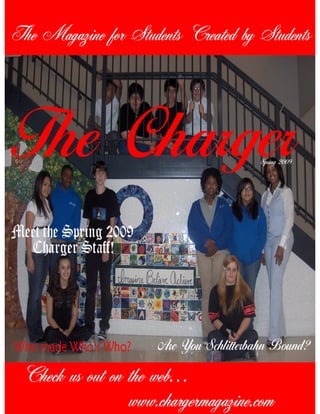 The Magazine for Students Created by Students




 Check us out on the web…
                 www.chargermagazine.com
 