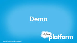 Demo


Join the conversation: #forcewebinar
 