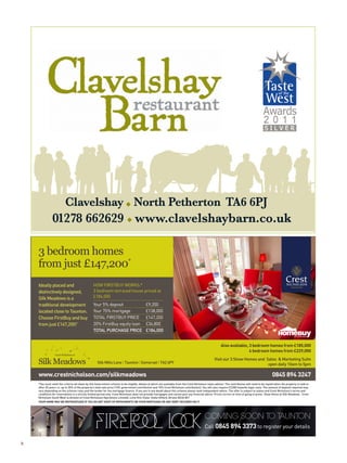 3 bedroom homes
    from just £147,200*
    Ideally placed and                          How FirstBuy works:*
    distinctively designed,                     3 bedroom terraced house priced at
    Silk Meadows is a                           £184,000
    traditional development                     your 5% deposit                           £9,200
    located close to Taunton.                   your 75% mortgage                         £138,000
    Choose FirstBuy and buy                     total FirstBuy price                      £147,200
    from just £147,200!*                        20% FirstBuy equity loan                  £36,800
                                                TOTAL PURCHASE PRICE                      £184,000


                                                                                                                                                       Also available, 3 bedroom homes from £185,000
                                                                                                                                                                       4 bedroom homes from £229,000
                                                                                                                                                 Visit our 3 Show Homes and Sales  Marketing Suite
                                                   Silk Mills Lane | Taunton | Somerset | TA2 6PY                                                                            open daily 10am to 5pm

    www.crestnicholson.com/silkmeadows                                                                                                                                                          0845 894 3247
    *You must meet the criteria set down by this Government scheme to be eligible, details of which are available from the Crest Nicholson sales advisor. The contribution will need to be repaid when the property is sold or
    after 25 years i.e. up to 20% of the property’s total sale price (10% government contribution and 10% Crest Nicholson contribution). You will also require £3,500 towards legal costs. The amount of deposit required may
    vary depending on the scheme rules and the lender for the mortgage finance. If you are in any doubt about this scheme please seek independent advice. The offer is subject to status and Crest Nicholson’s terms and
    conditions for reservations in a strictly limited period only. Crest Nicholson does not provide mortgages and cannot give any financial advice. Prices correct at time of going to press. Show Home at Silk Meadows. Crest
    Nicholson South West (a division of Crest Nicholson Operations Limited), Lime Kiln Close, Stoke Gifford, Bristol BS34 8ST
    YOUR HOME MAY BE REPOSSESSED IF YOU DO NOT KEEP UP REPAYMENTS ON YOUR MORTGAGE OR ANY DEBT SECURED ON IT.




                                                                                                                                         Coming Soon to taunton
                                                                                                                                         call 0845 894 3373 to register your details


 