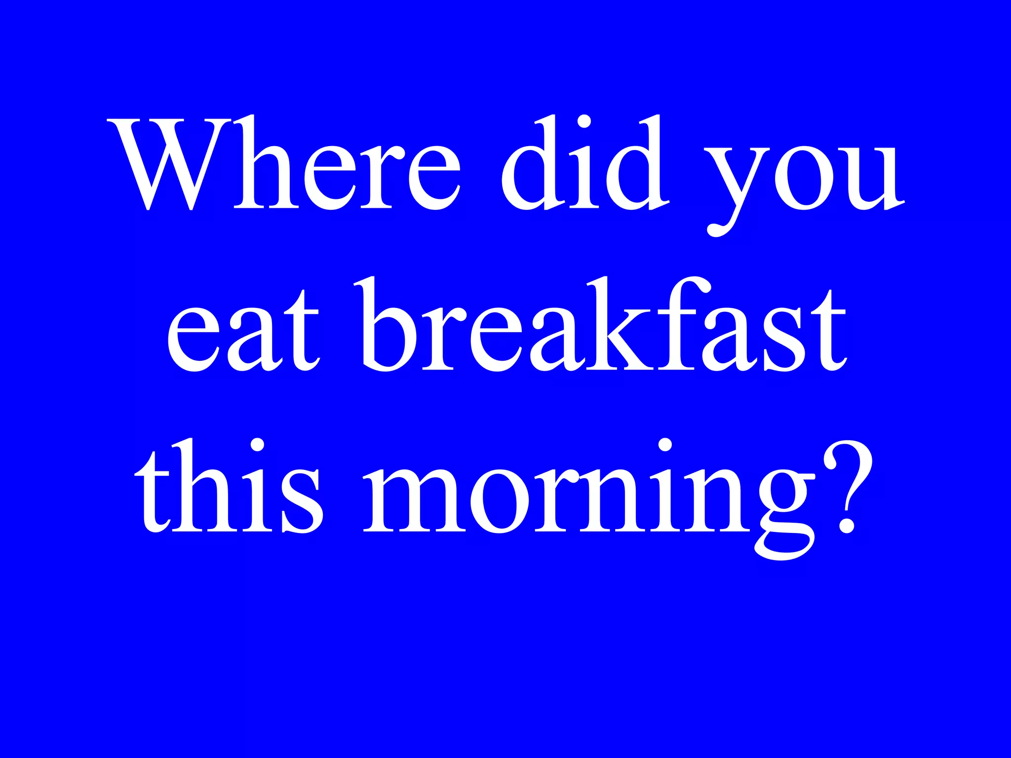 Vorrebbe Lei
provare il nuovo
ristorante o
preferisce cenare a
casa?
 