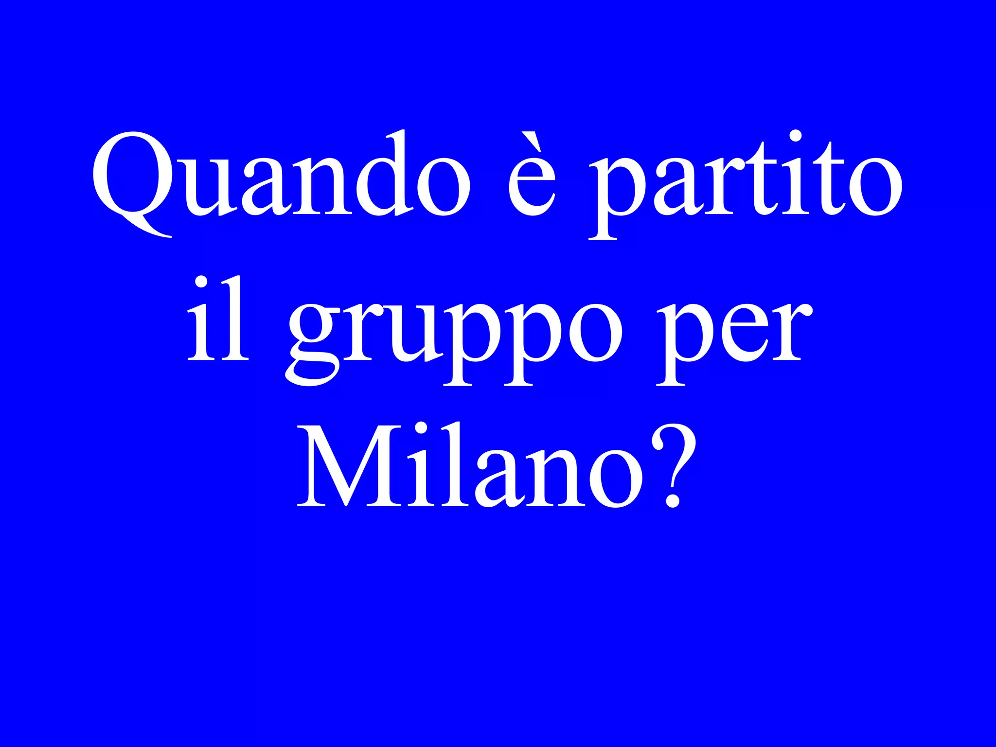 Si è seduto Lei
accanto a Gina o a
Gianni alla festa?
 