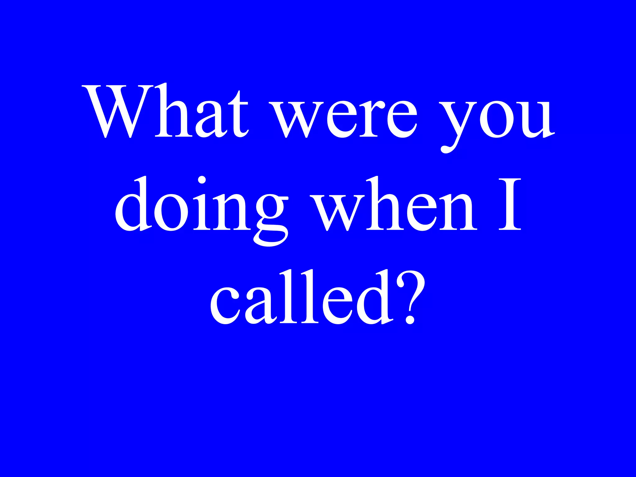 Maria. L’ha
vista Lei
recentemente?
 