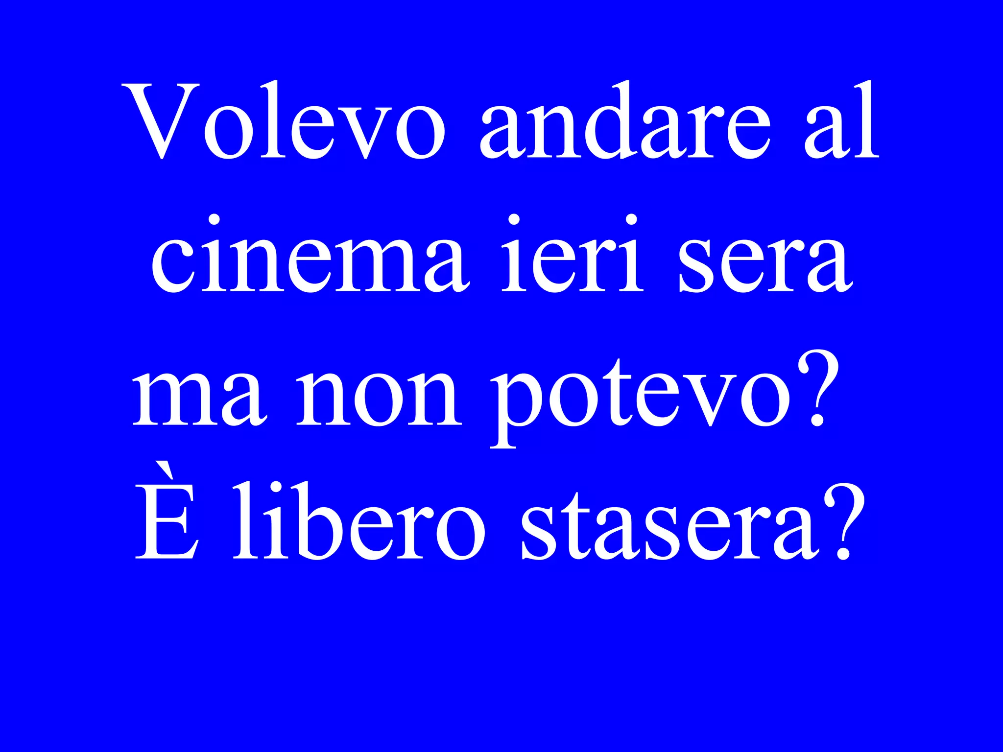 È andato Lei alla festa di
Gina ieri sera? Com’era,
interessante o noiosa? Ha
conosciuto Lei qualcuno
nuovo?
 