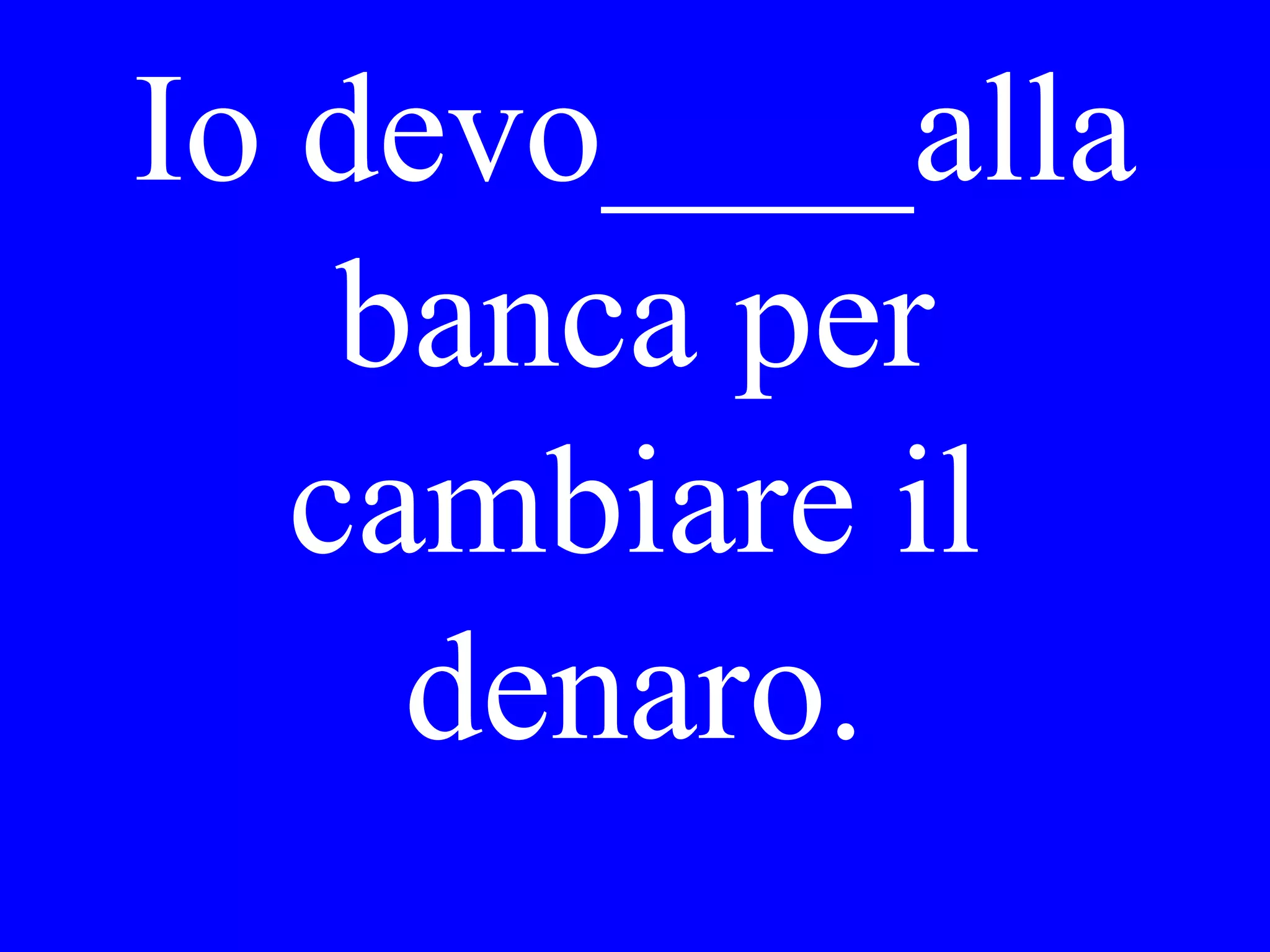 Vorrei
_____
camicie
 