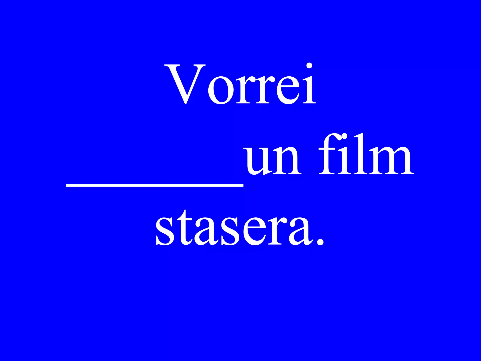 È Lei occupato stasera?
Vorrebbe Lei cenare con
noi alla trattoria
all’angolo?
 