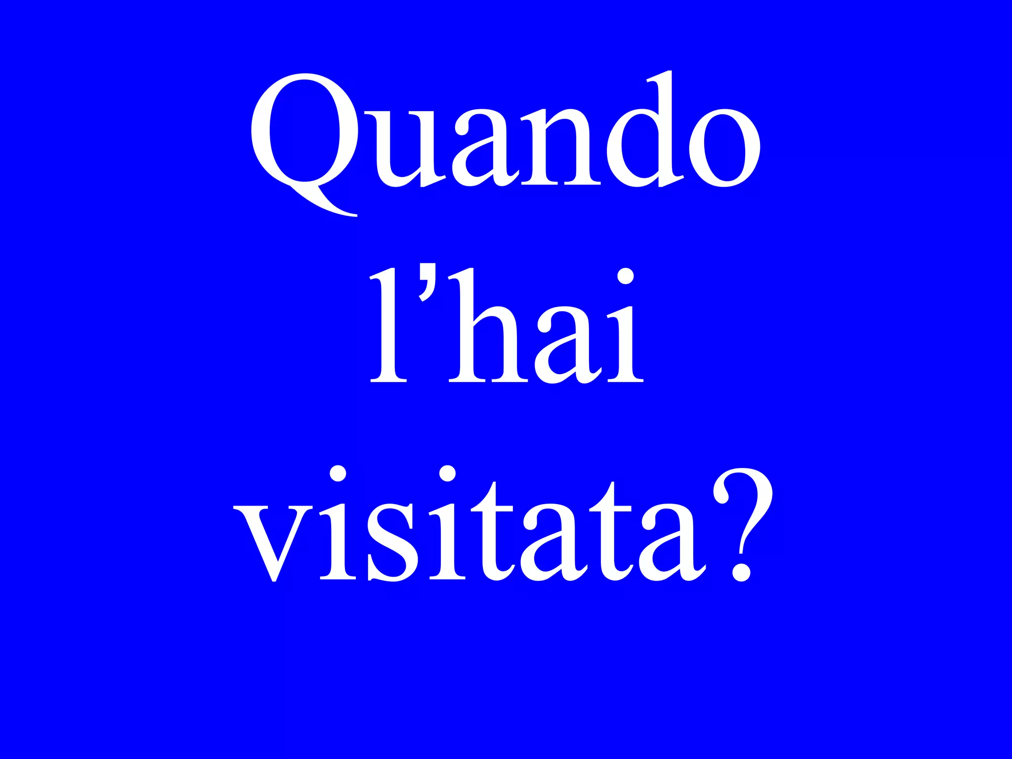 Con chi ha
cenato Lei ieri
sera?
 