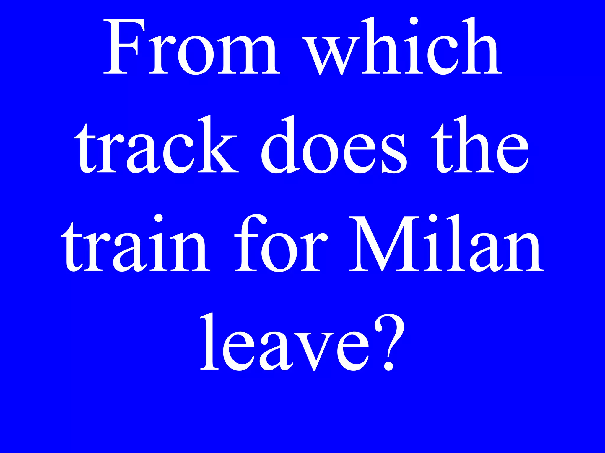 We are leaving for
Florence in the
morning. Can I
pay the bill now?
 