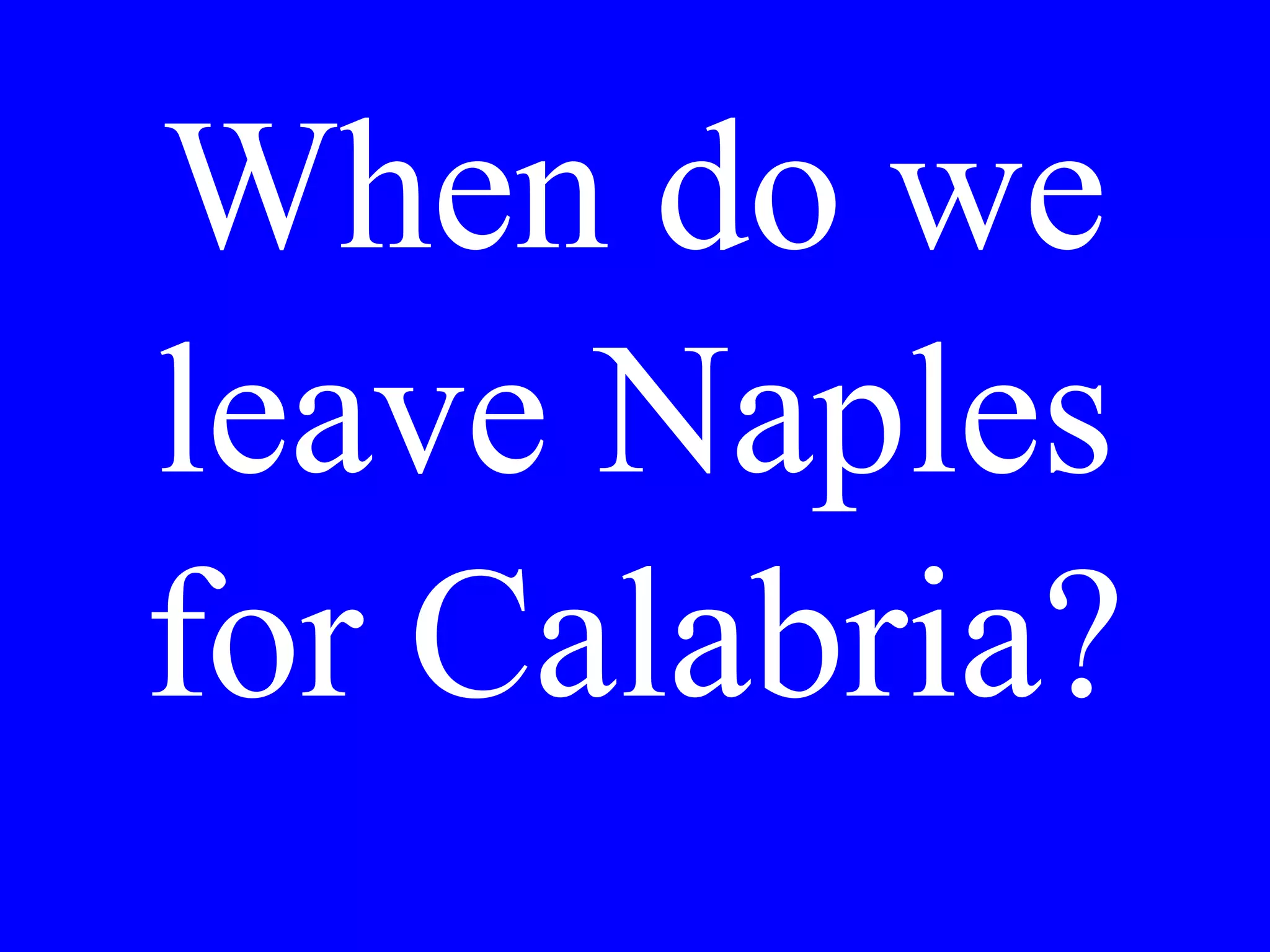 Il film è alle
otto. A che ora
vorrebbe Lei
partire?
 