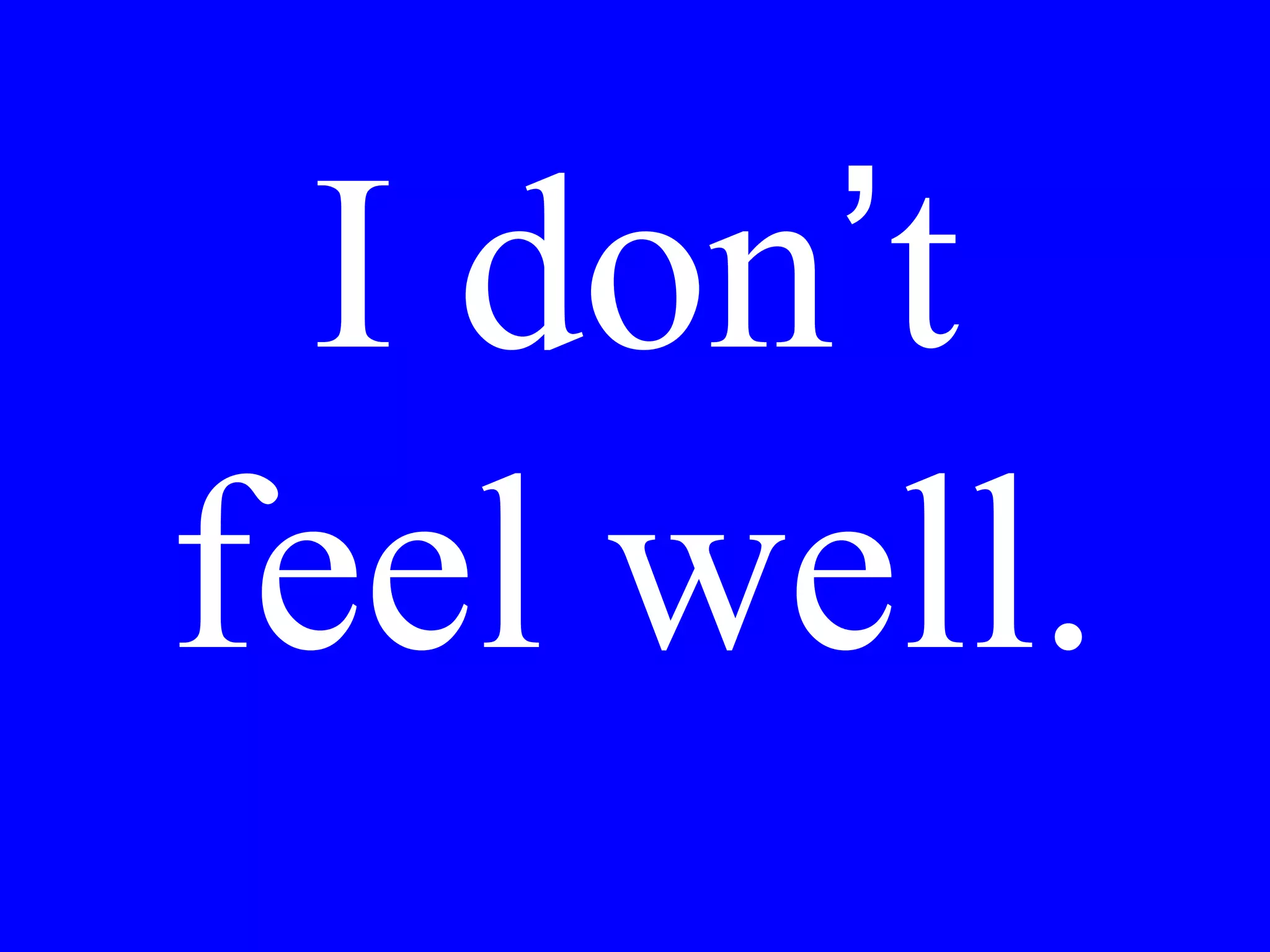 Is there a doctor
nearby?
 