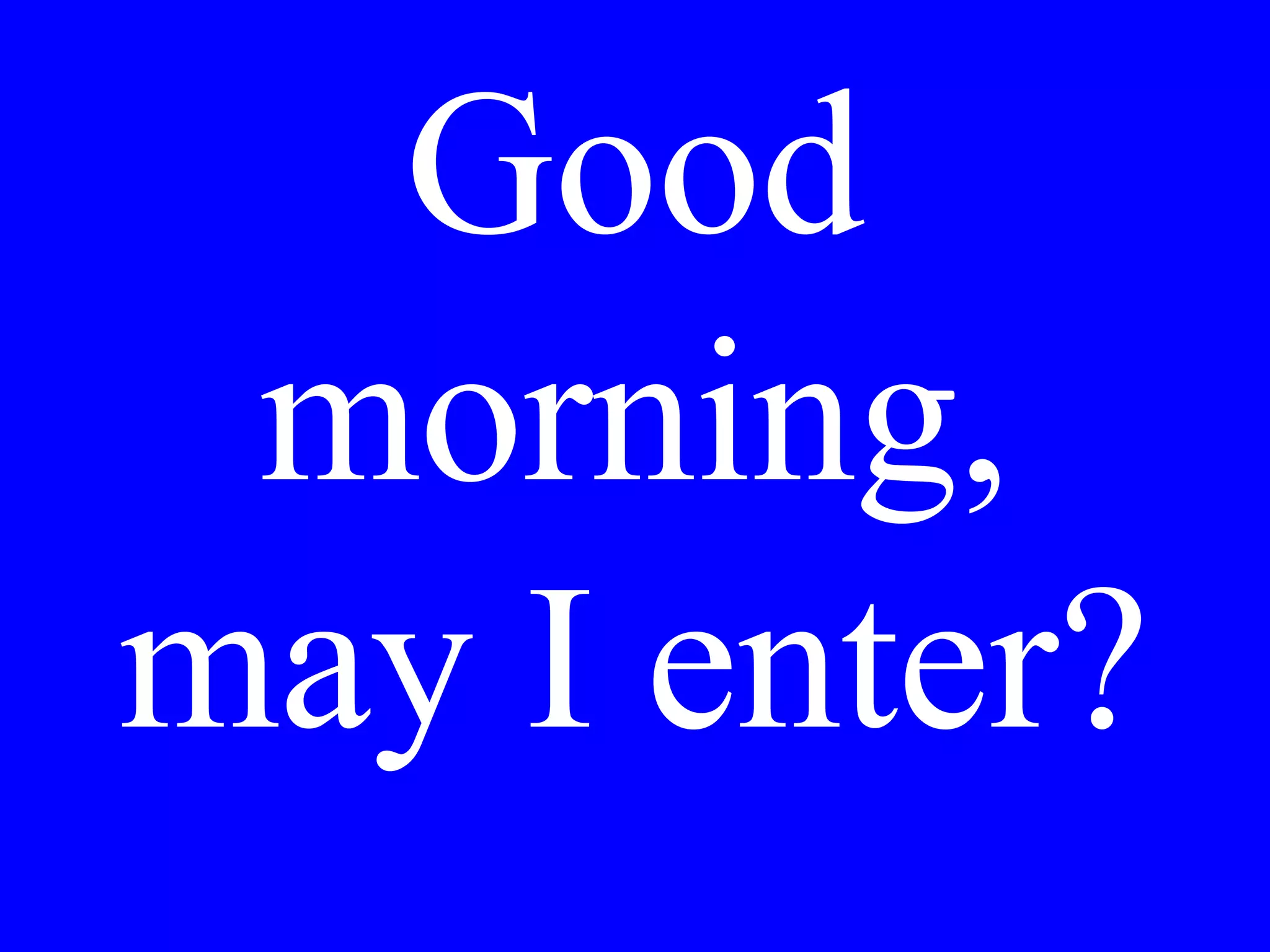 Hai fatto una
torta o biscotti
stamattina?
 