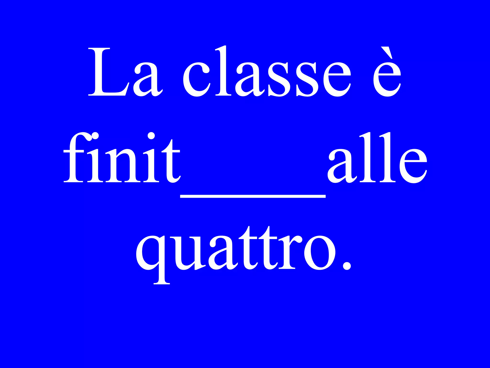 Cosa faceva
Roberto quando
tu sei arrivato a
classe?
 