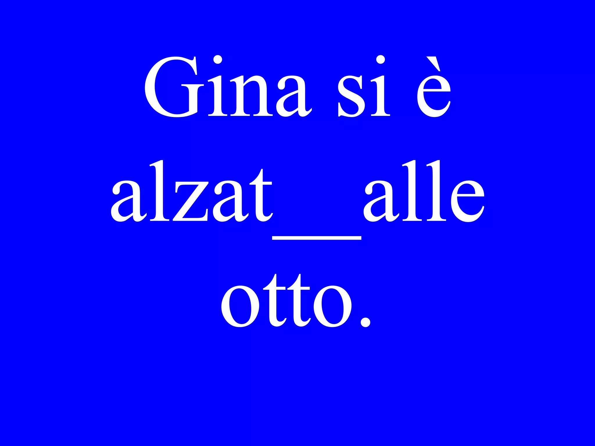 Quando Io l’ho
vista, Maria
(was going) al
museo.
 