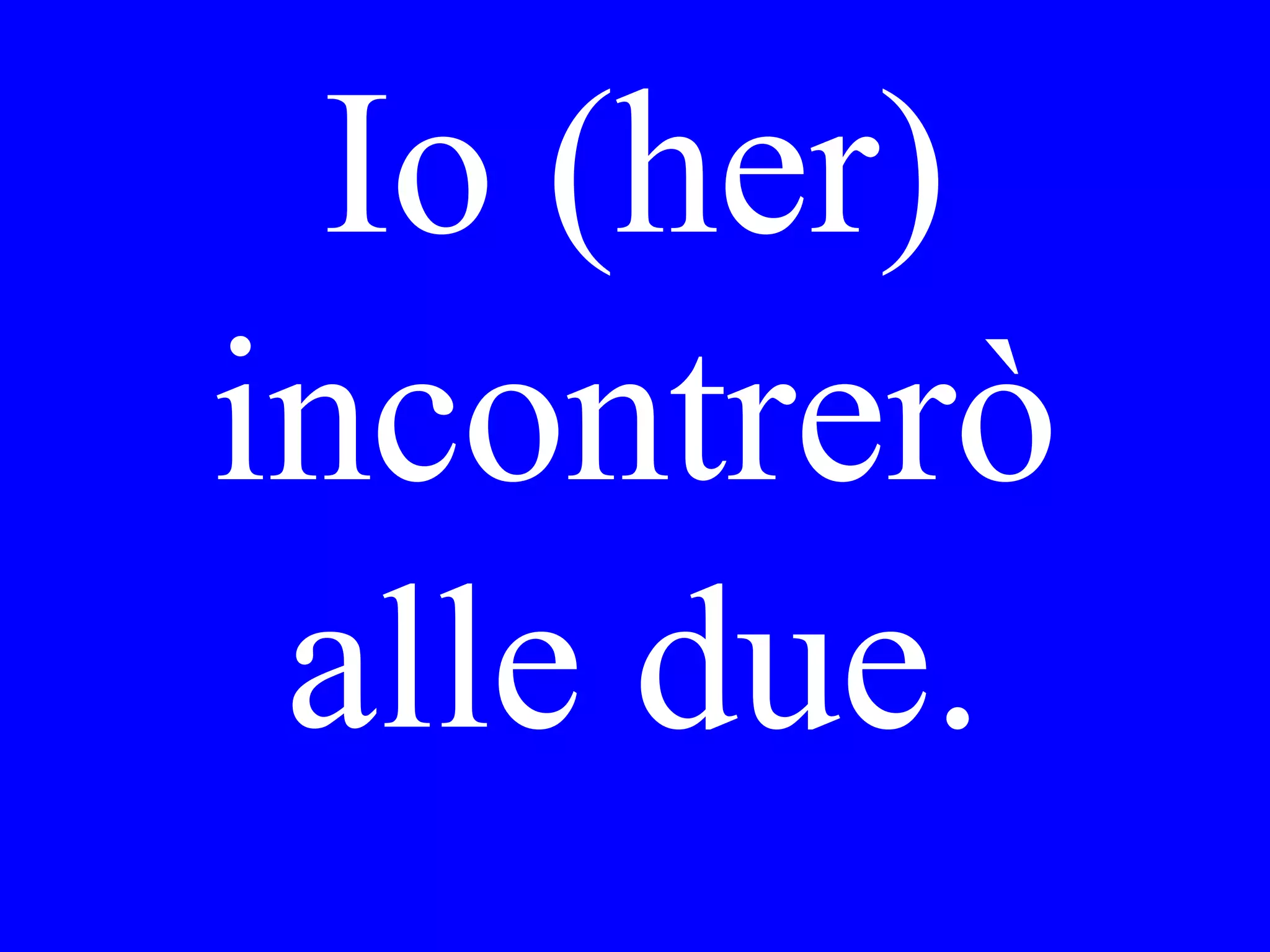 (What would
you like) per il
primo piatto?
 