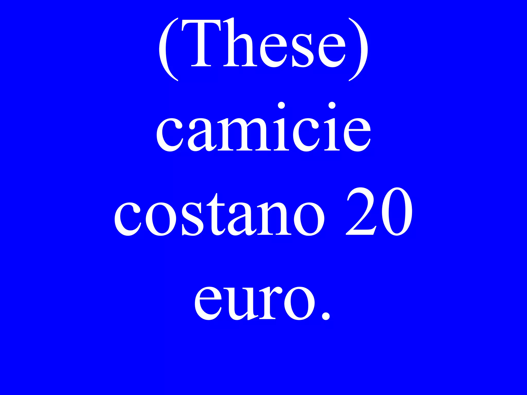 I would like to
visit them
(Maria e Gina).
 