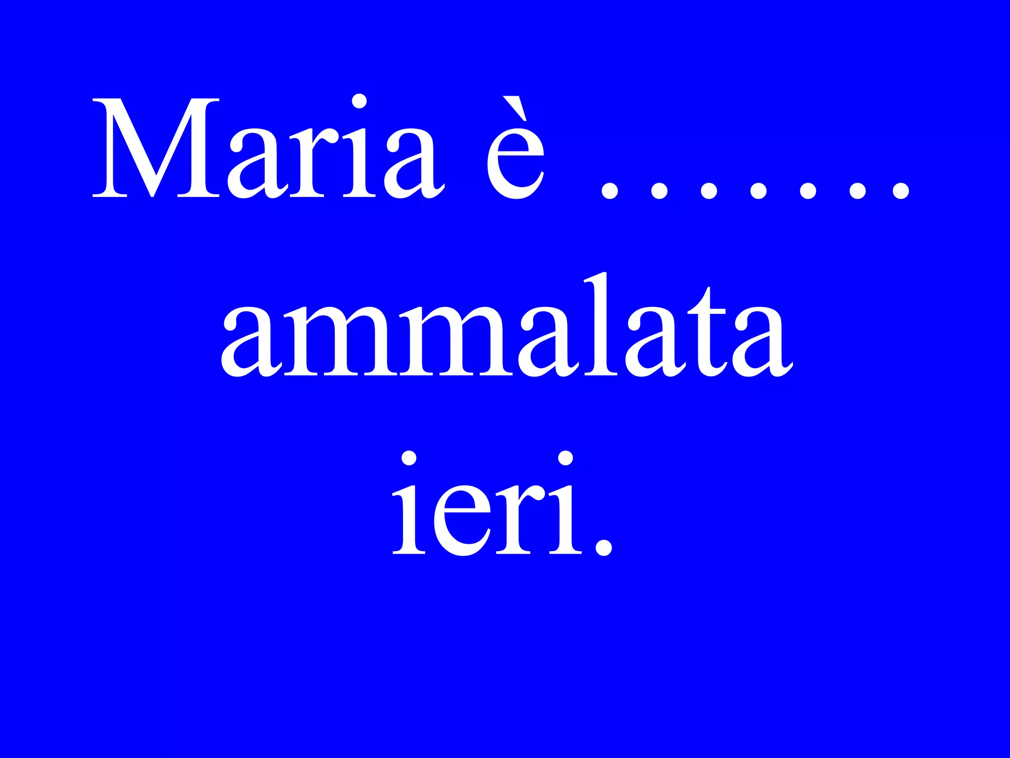 I would like to
visit them
(Mario e Gina).
 