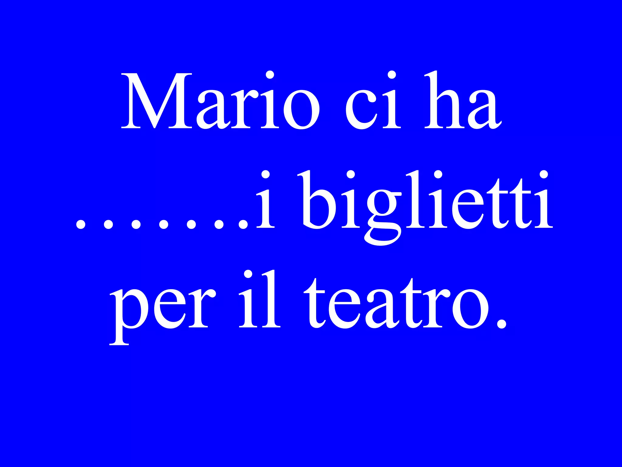 I would like the
soup of the day.
 