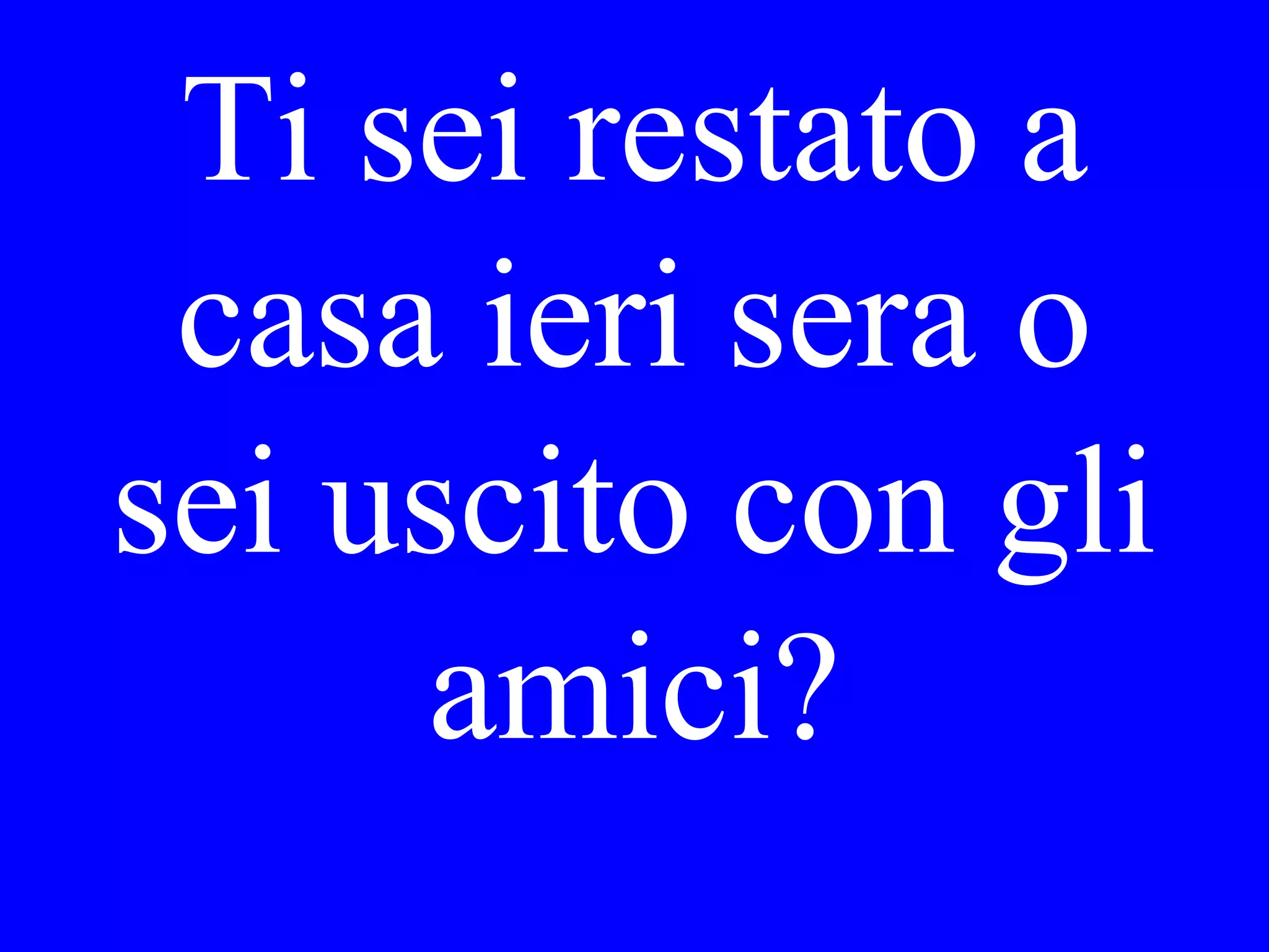 Che bel tempo!
Che vorrebbe
fare questo
pomeriggio?
 