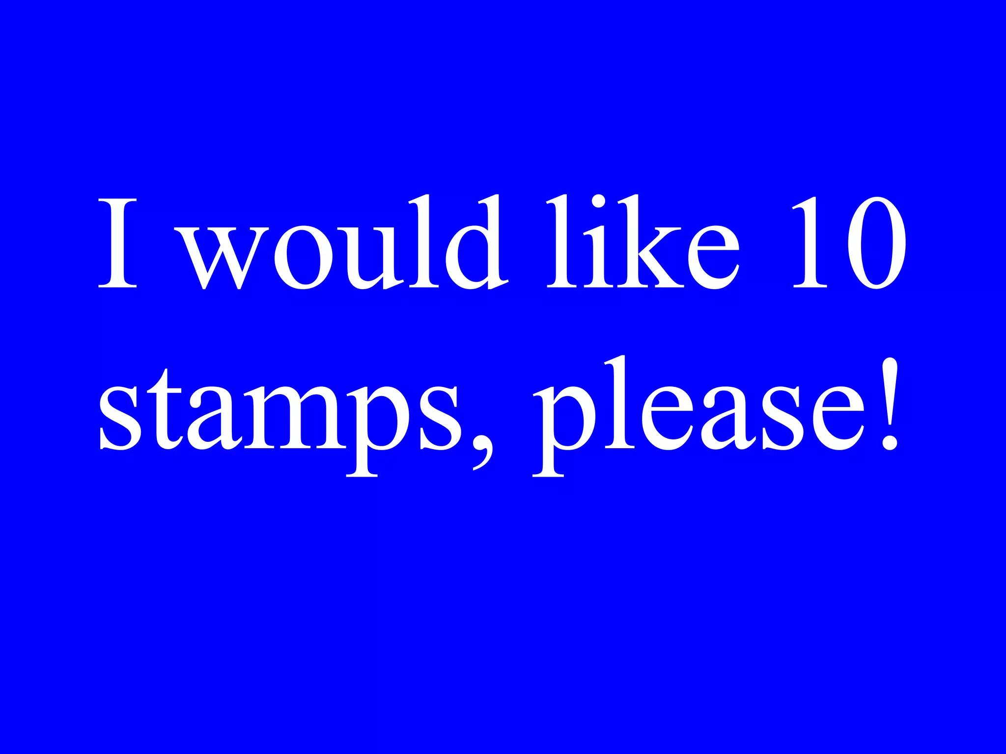 I would like
some
information.
 