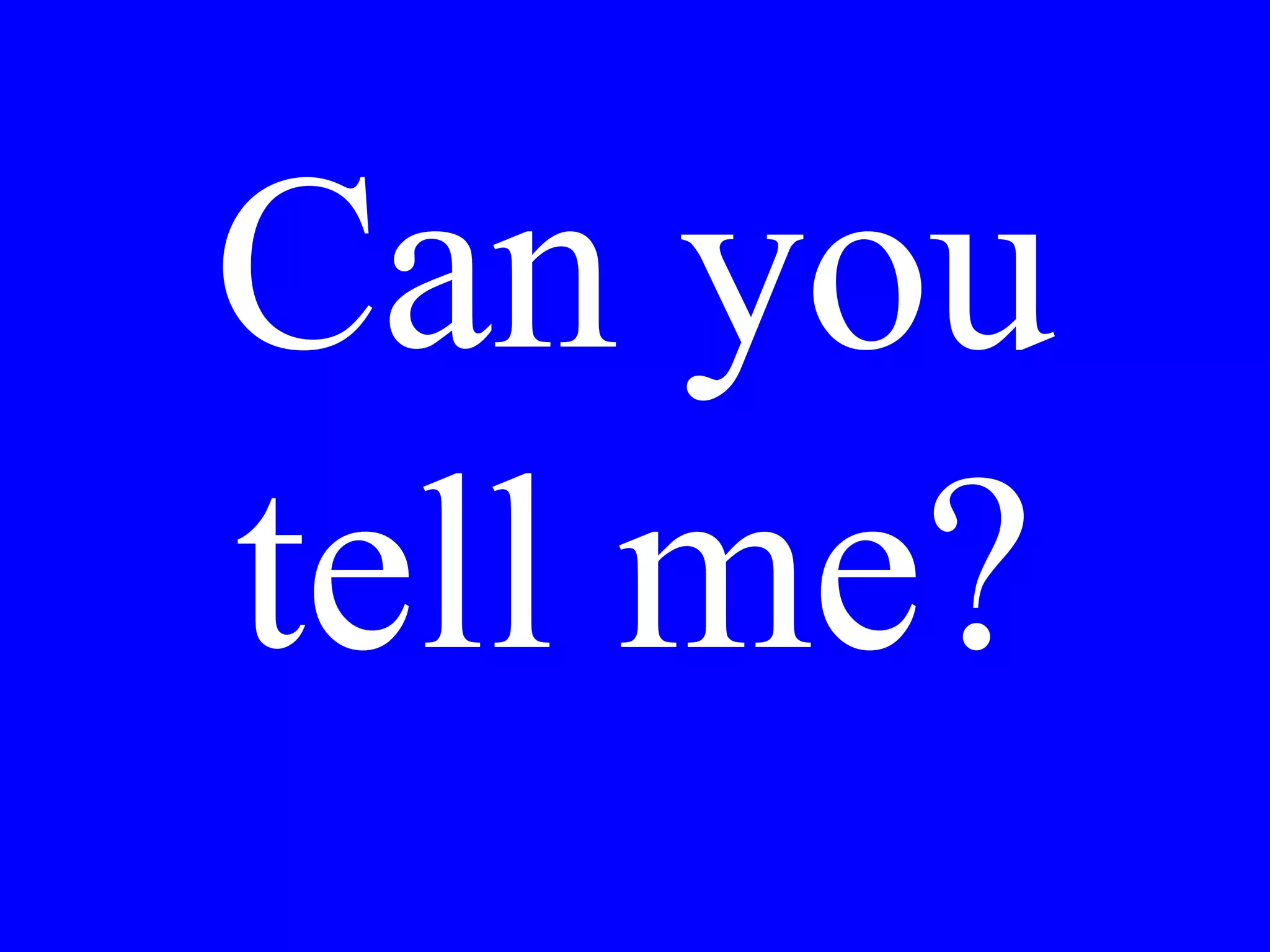 I would like
to see a film.
 