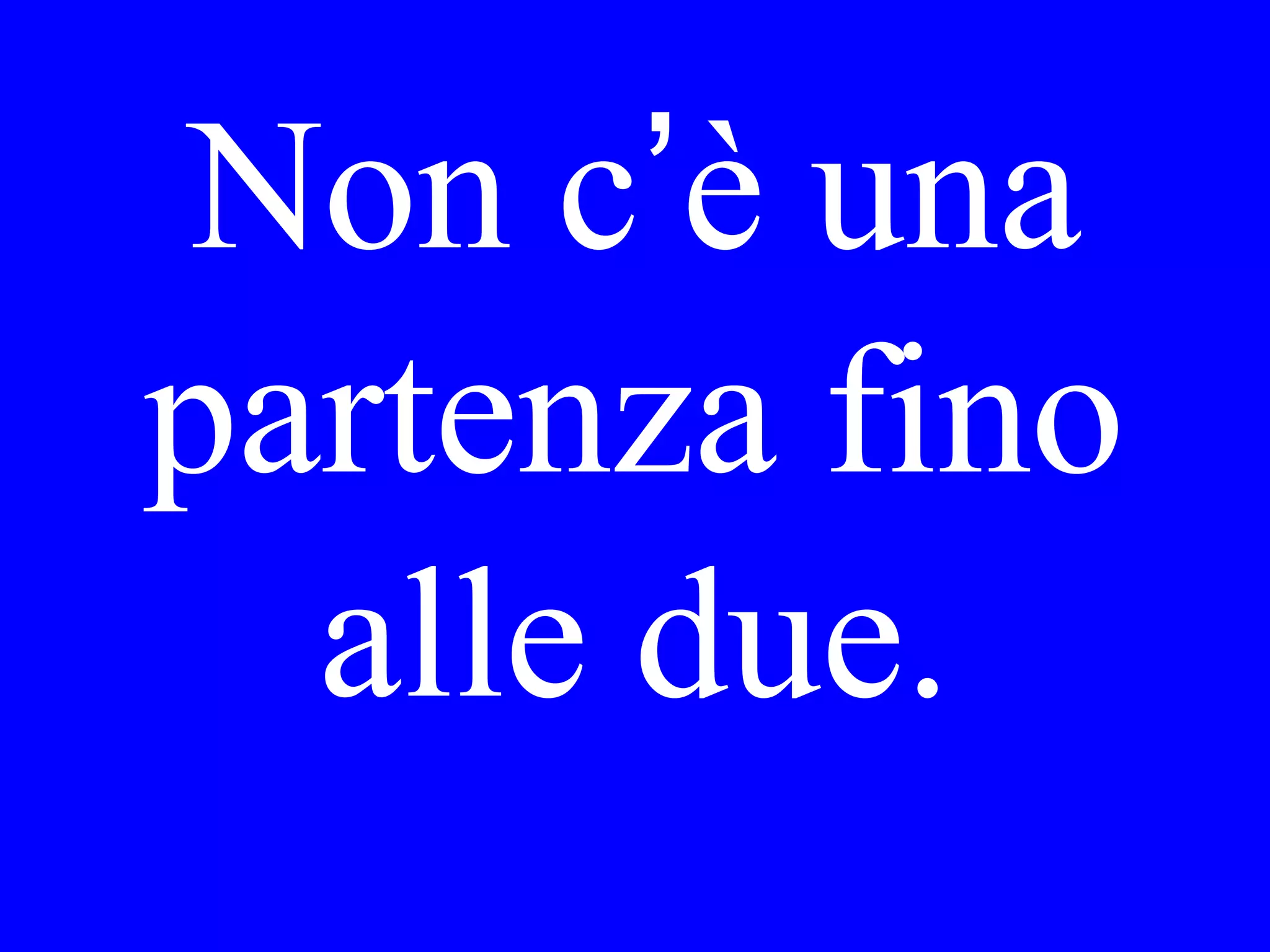 We are here
for a month.
 