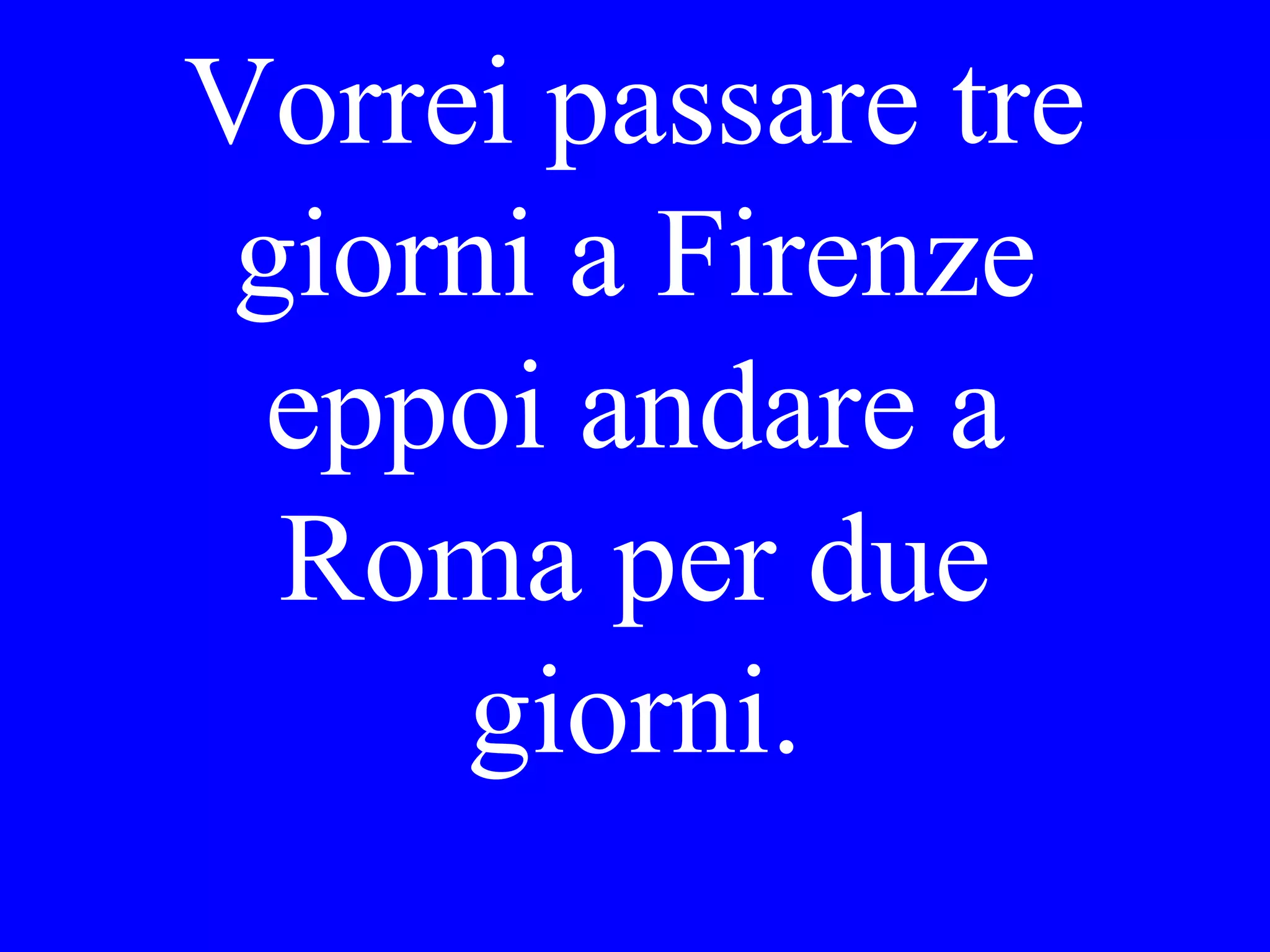 Il camerieri
ha ……
l’osso bucco.
 