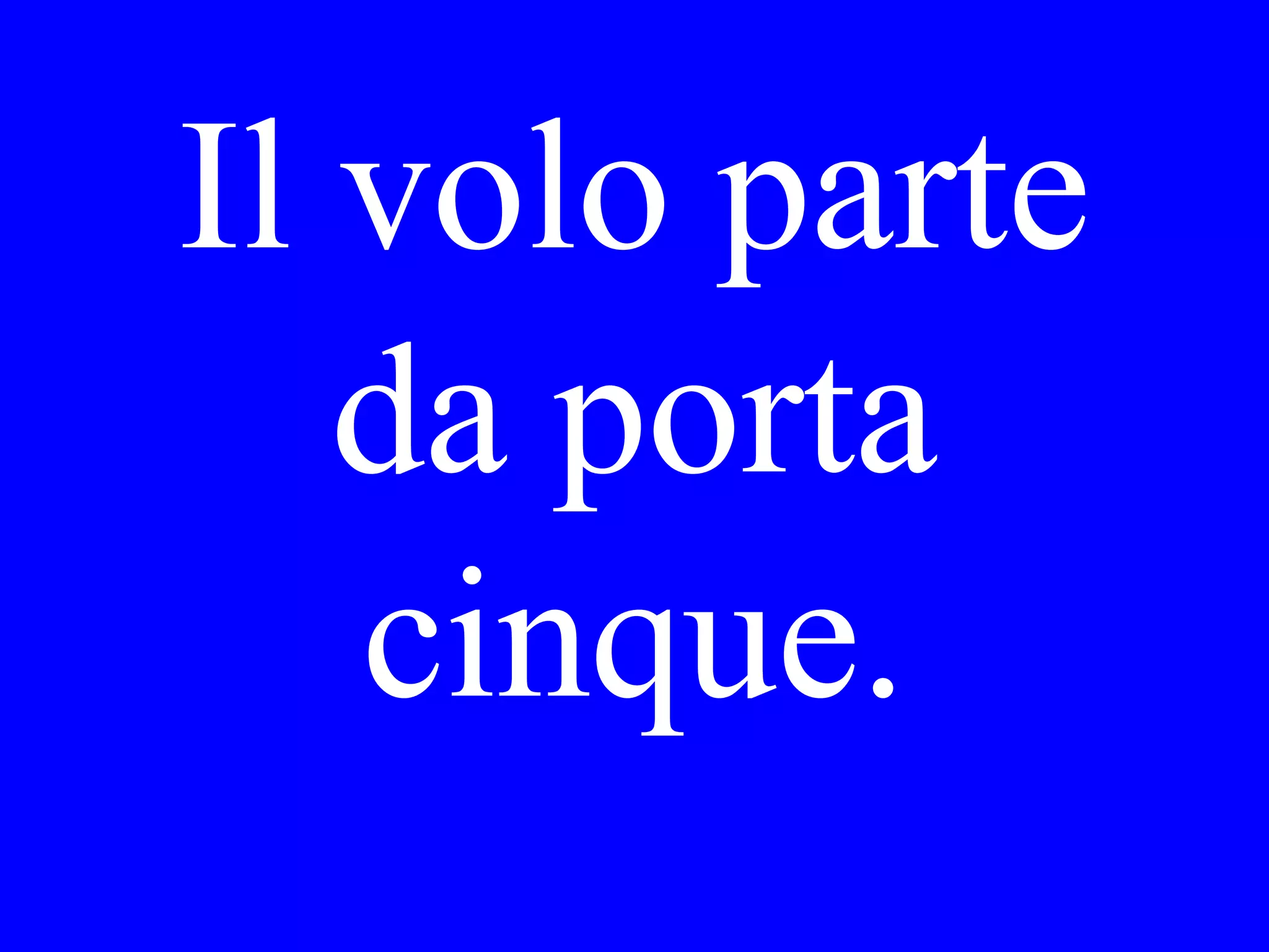 Quando sei
ritornato ieri
sera?
 