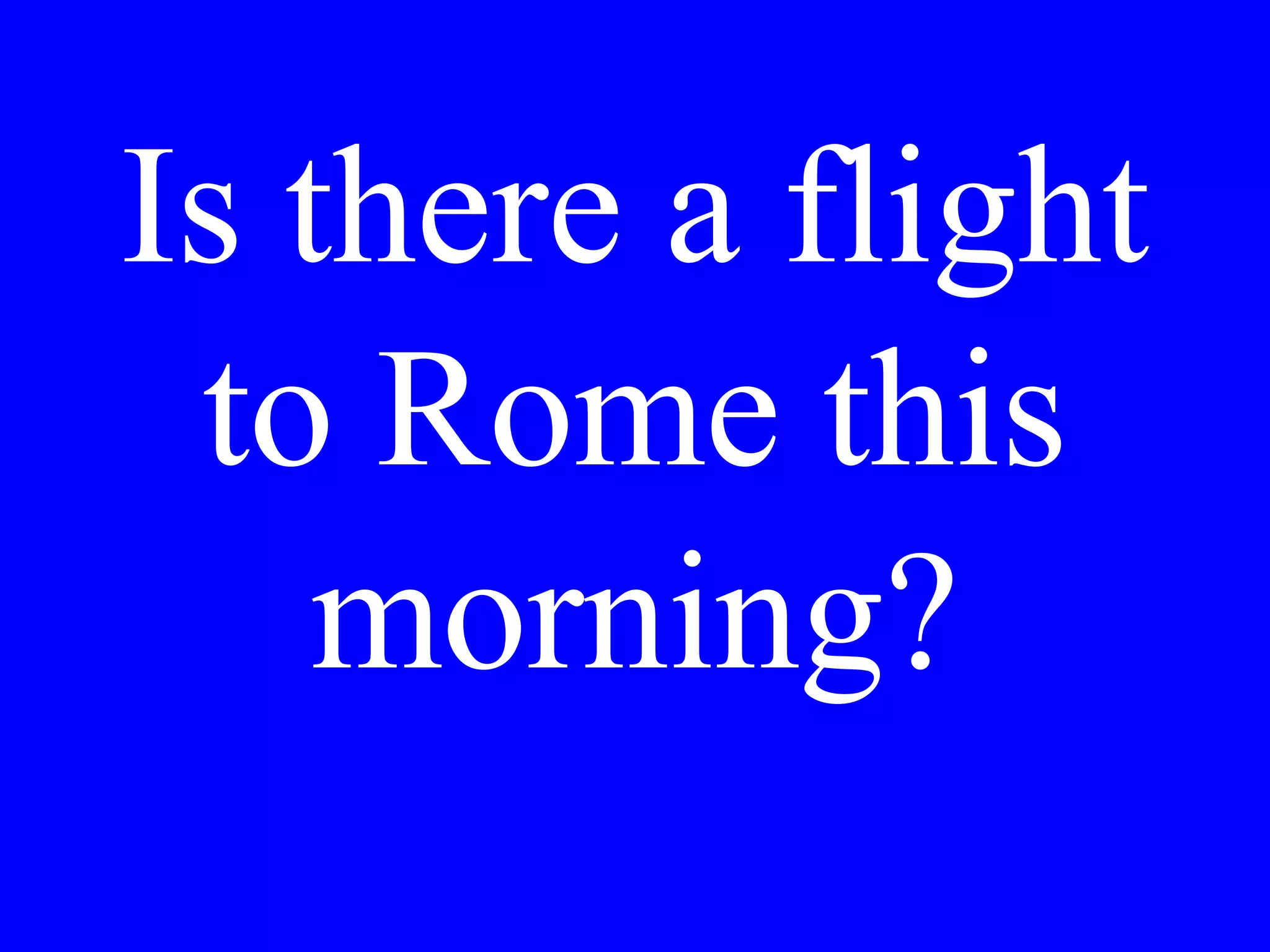 A glass of red
wine with the
second plate,
please.
 