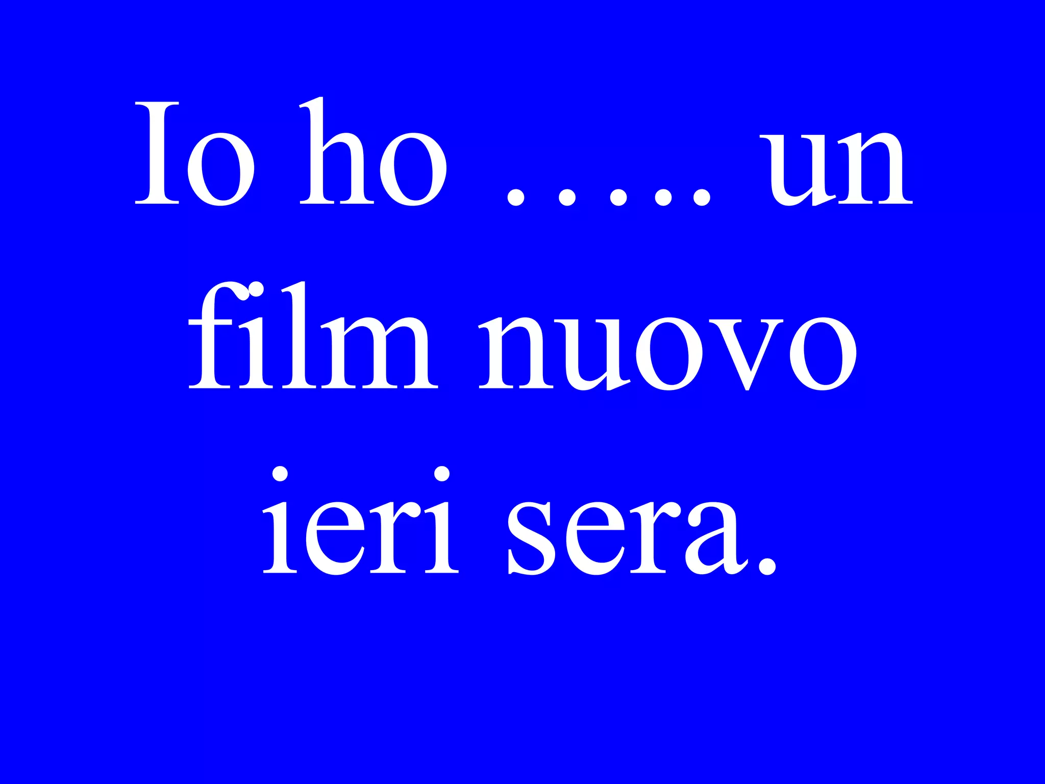 noi andiamo
Io ……
 