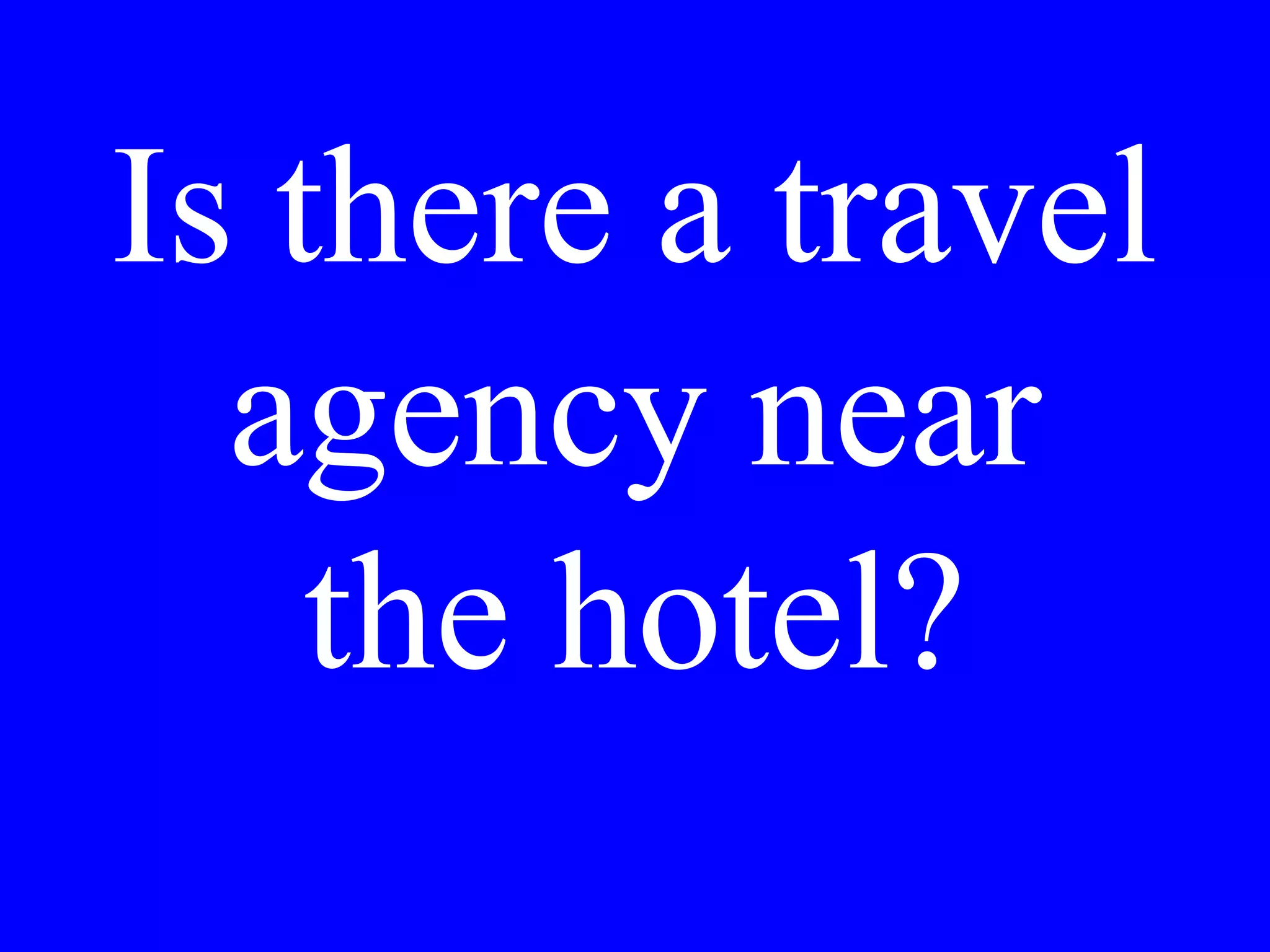 Is there a tour to
the Villa
Borghese this
morning?
 