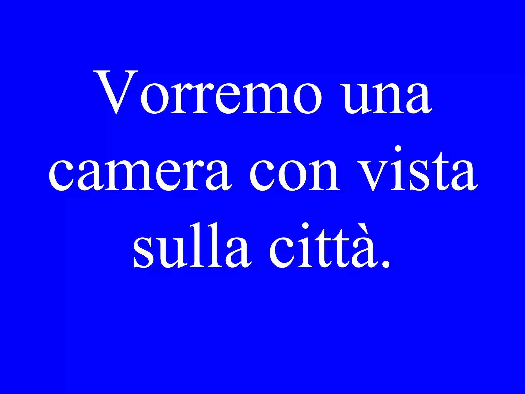 We would like a
room with a
view of the city.
 
