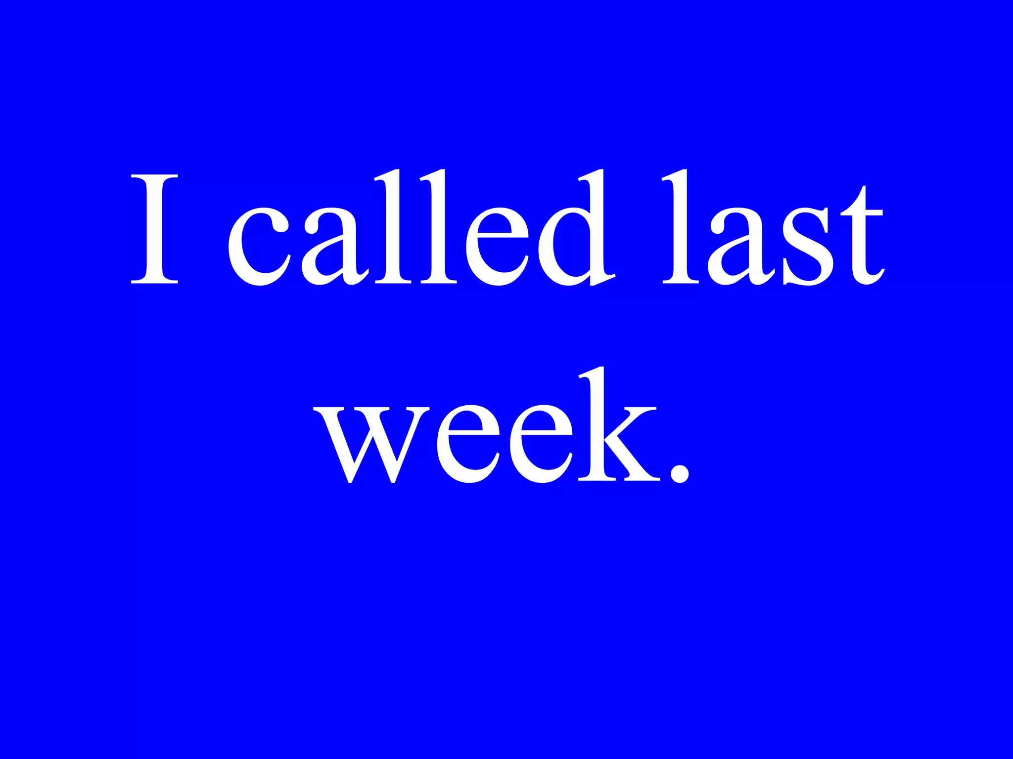 Che facevi
quando ti ho
chiamato?
 