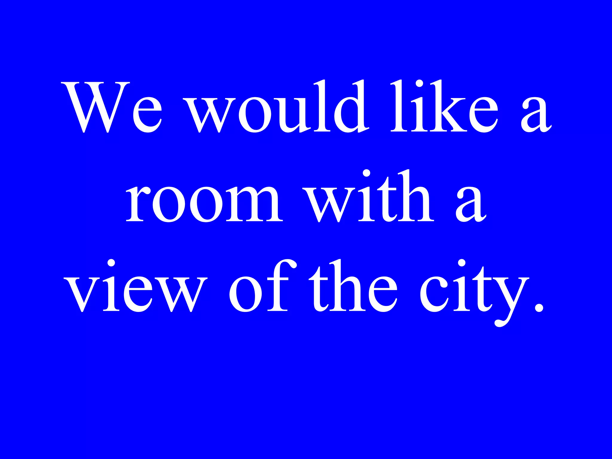 with a view
of the city
 