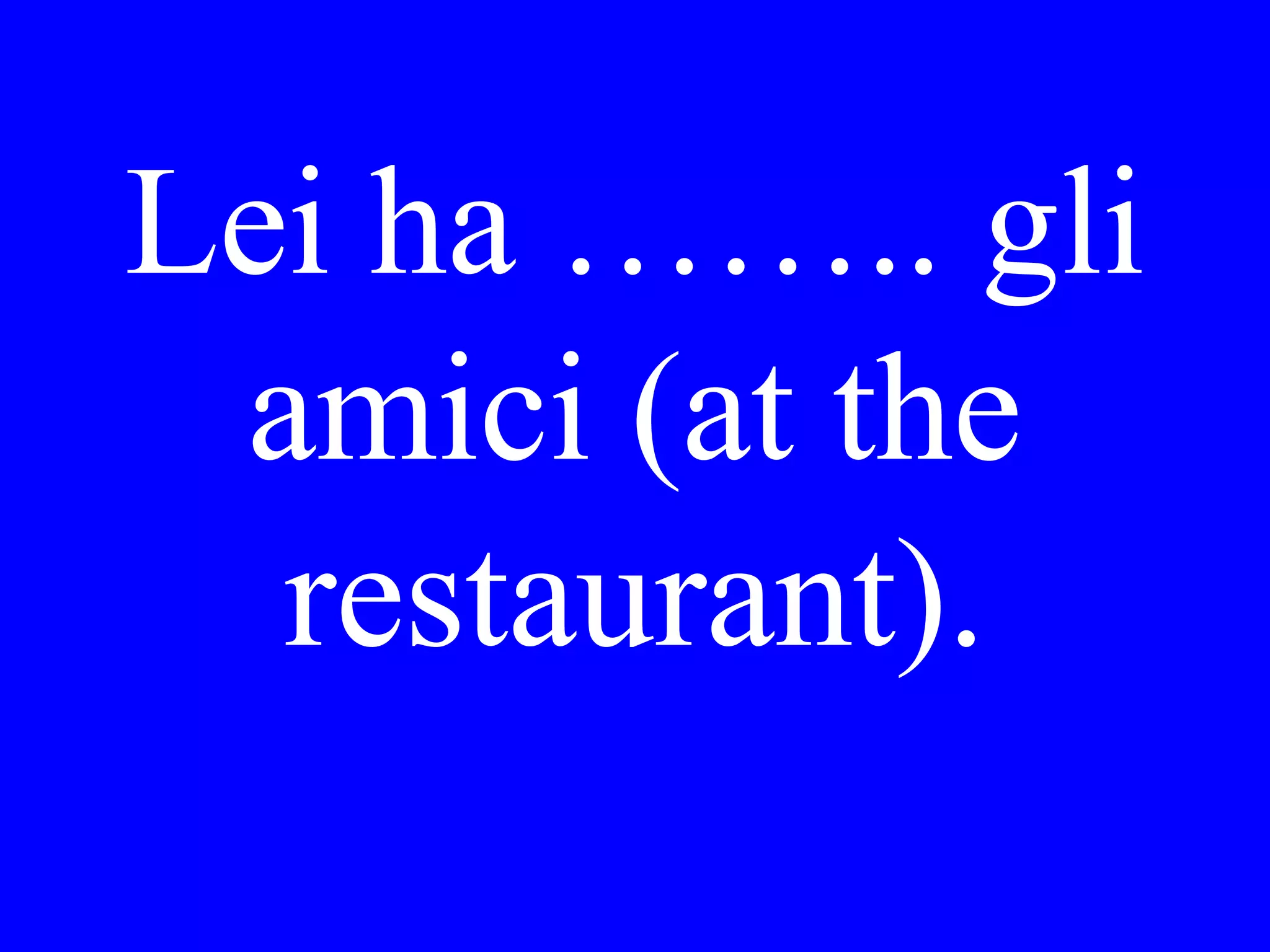 Perferisci cenare
nell’albergo o a un
ristorante vicino?
 