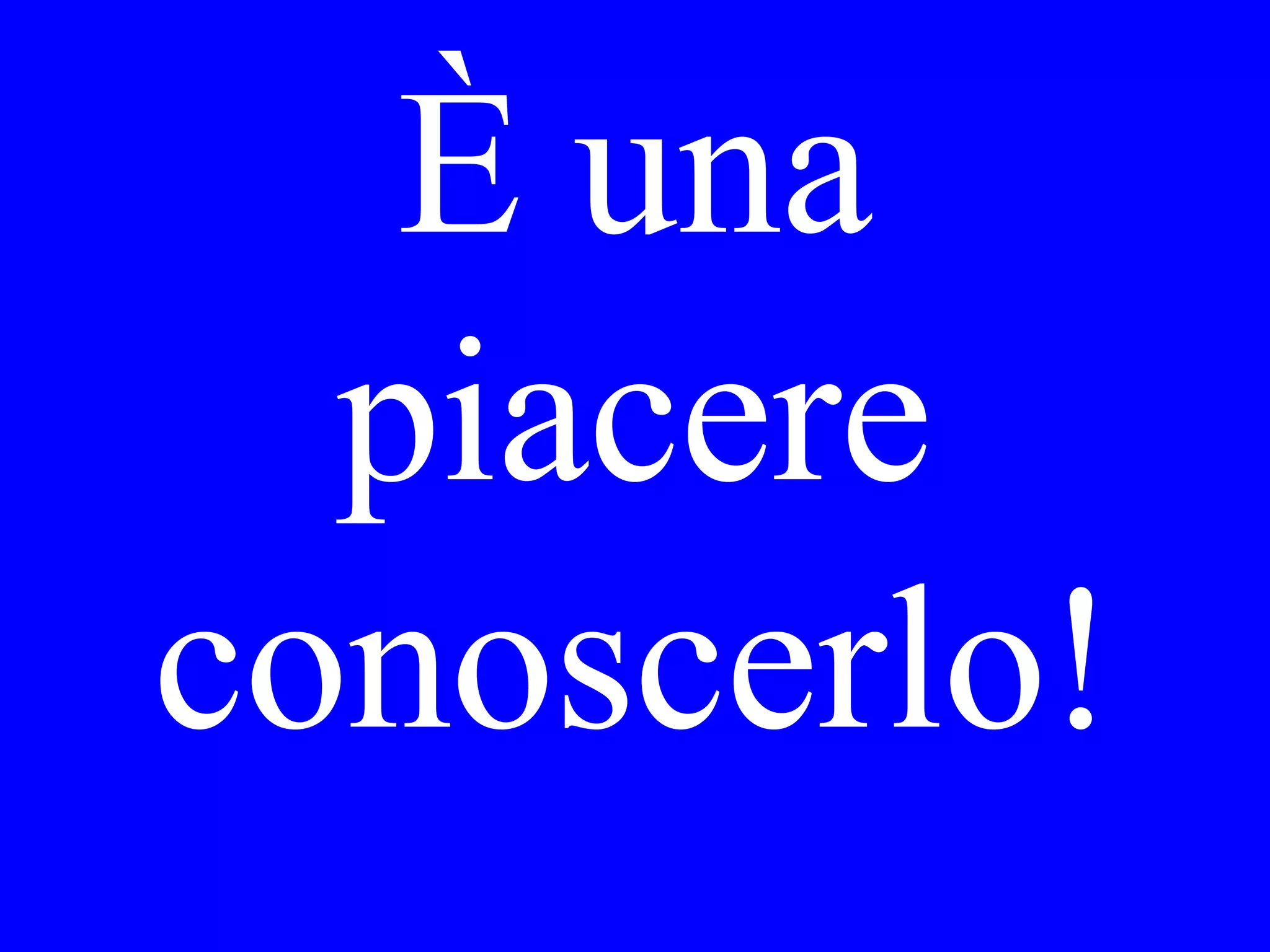 I would like two
tickets to Milan.
 