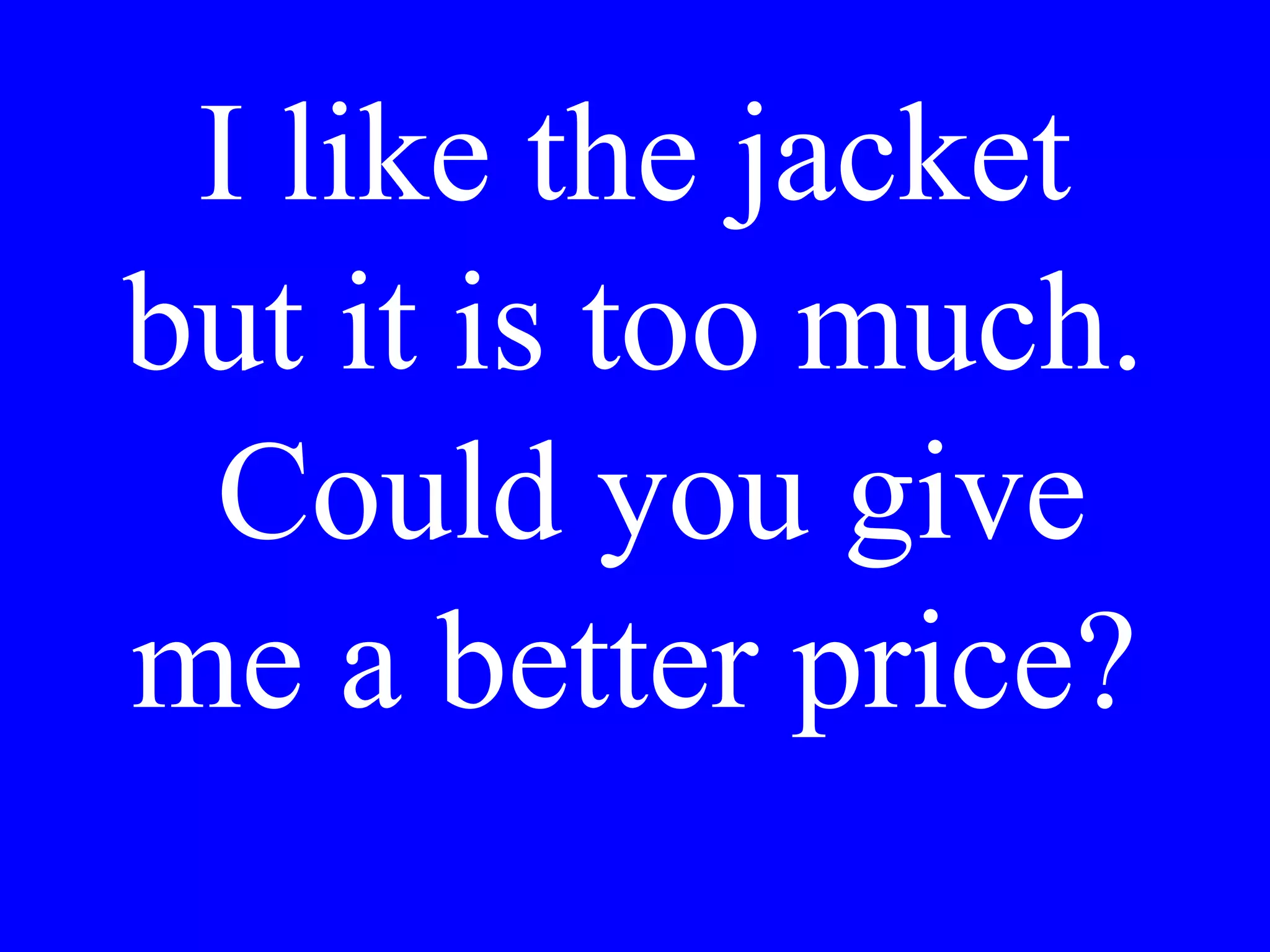 Vorrebbe Lei il
vitello o
preferisce il
salmone?
 