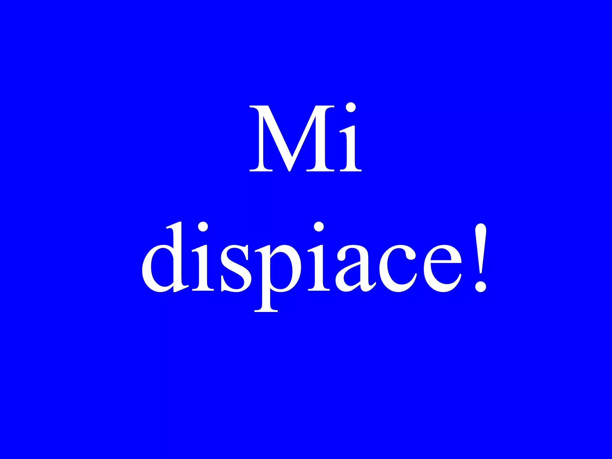 I would like
the soup of the
day.
 