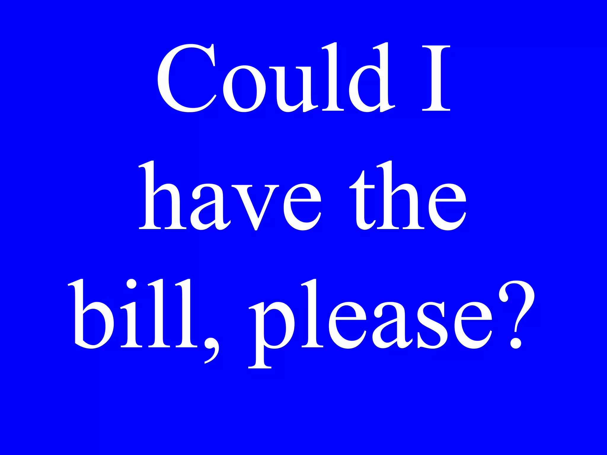 I would like a
glass of red
wine with
dinner.
 