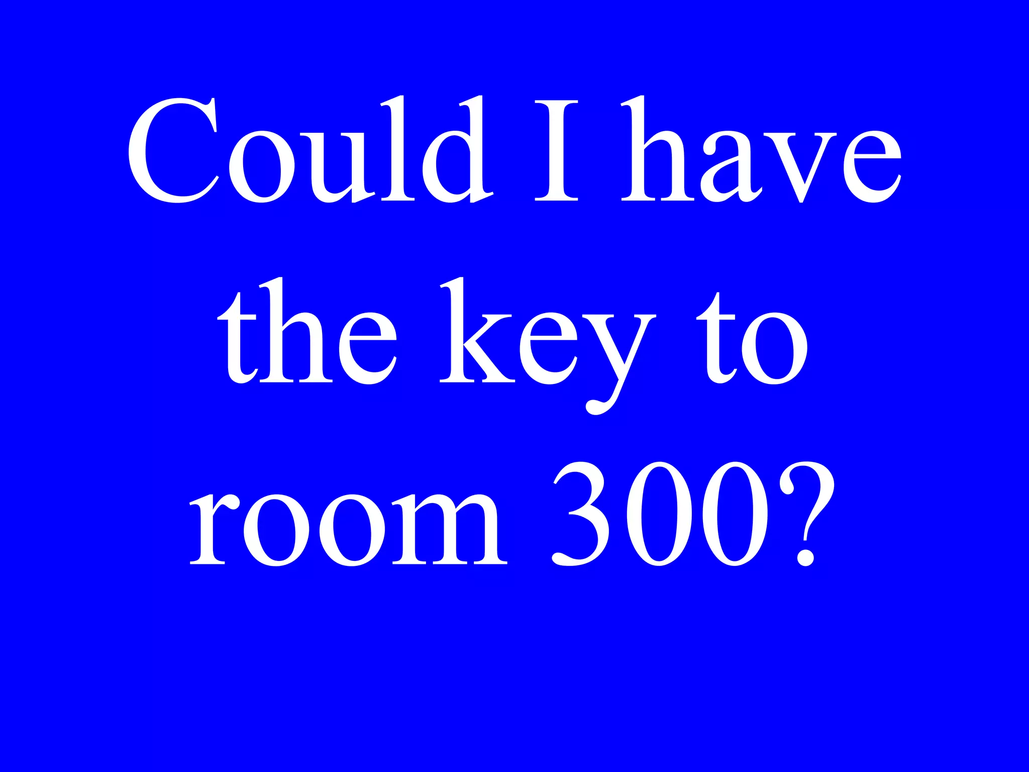 Vorrebbe la
camera per due
o tre giorni?
 