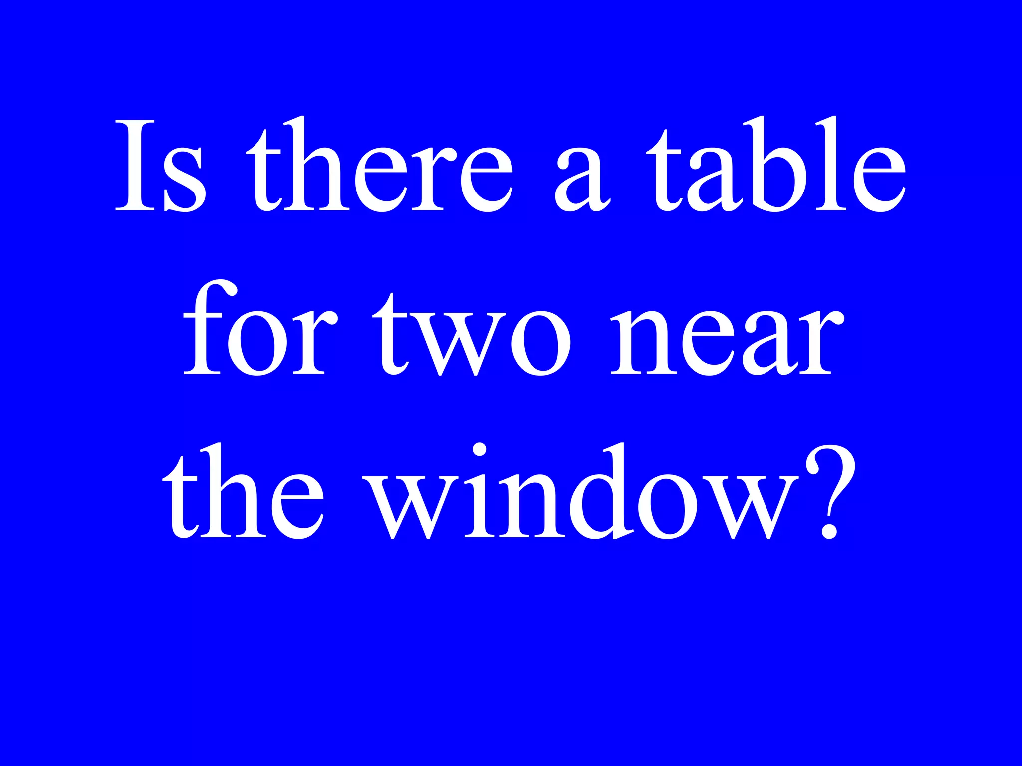 I would like
to leave at
9.
 