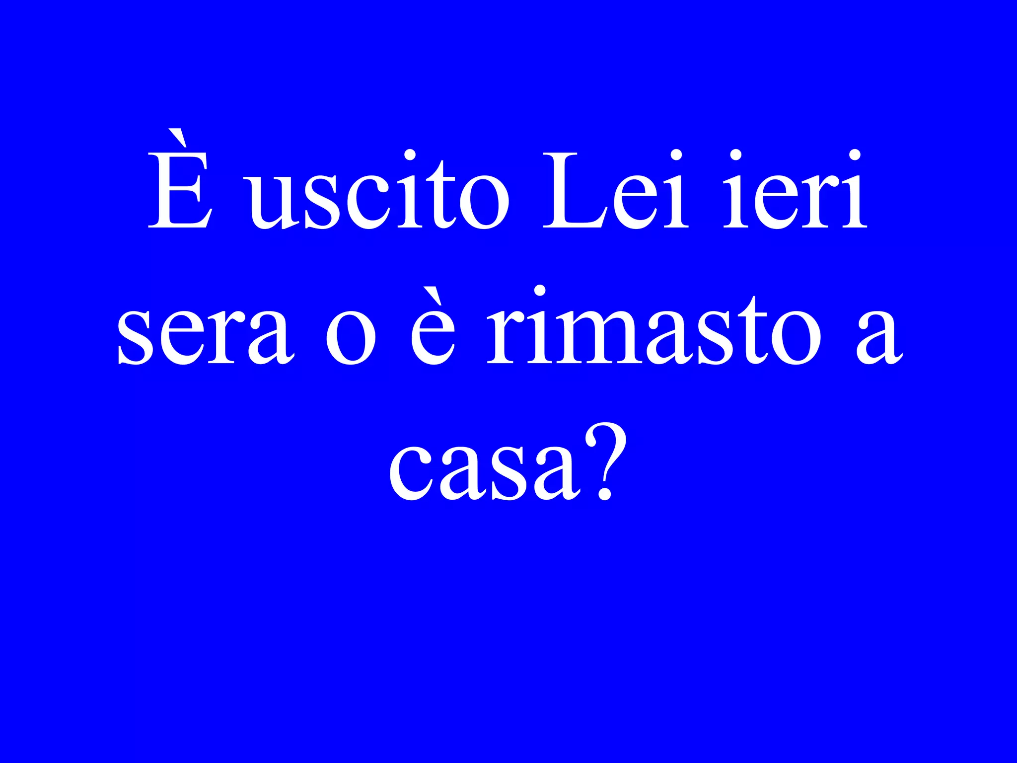 It is hot.
It is cold.
It is raining.
 