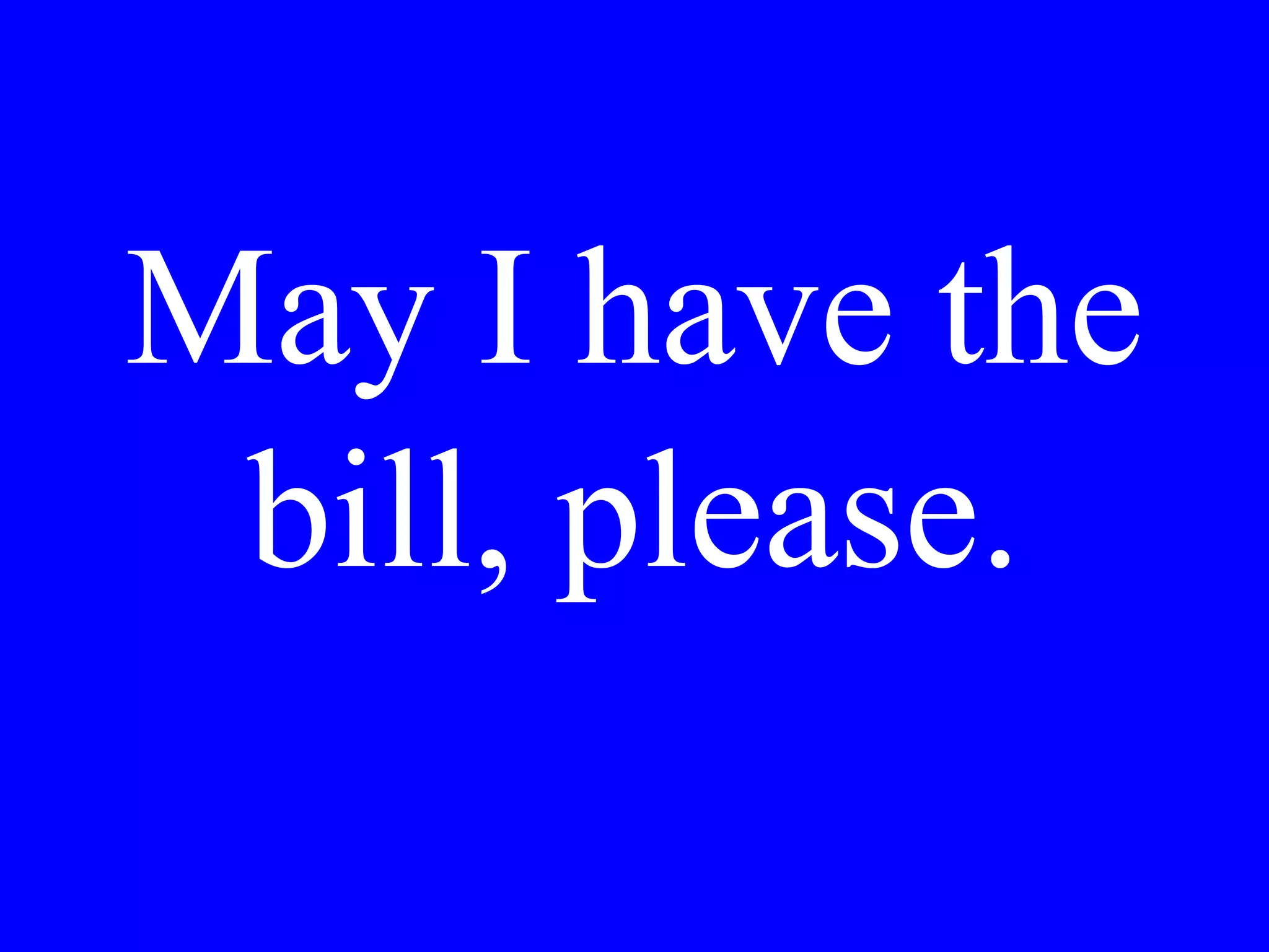 We need a
shuttle (autobus)
to the airport at
8.
 