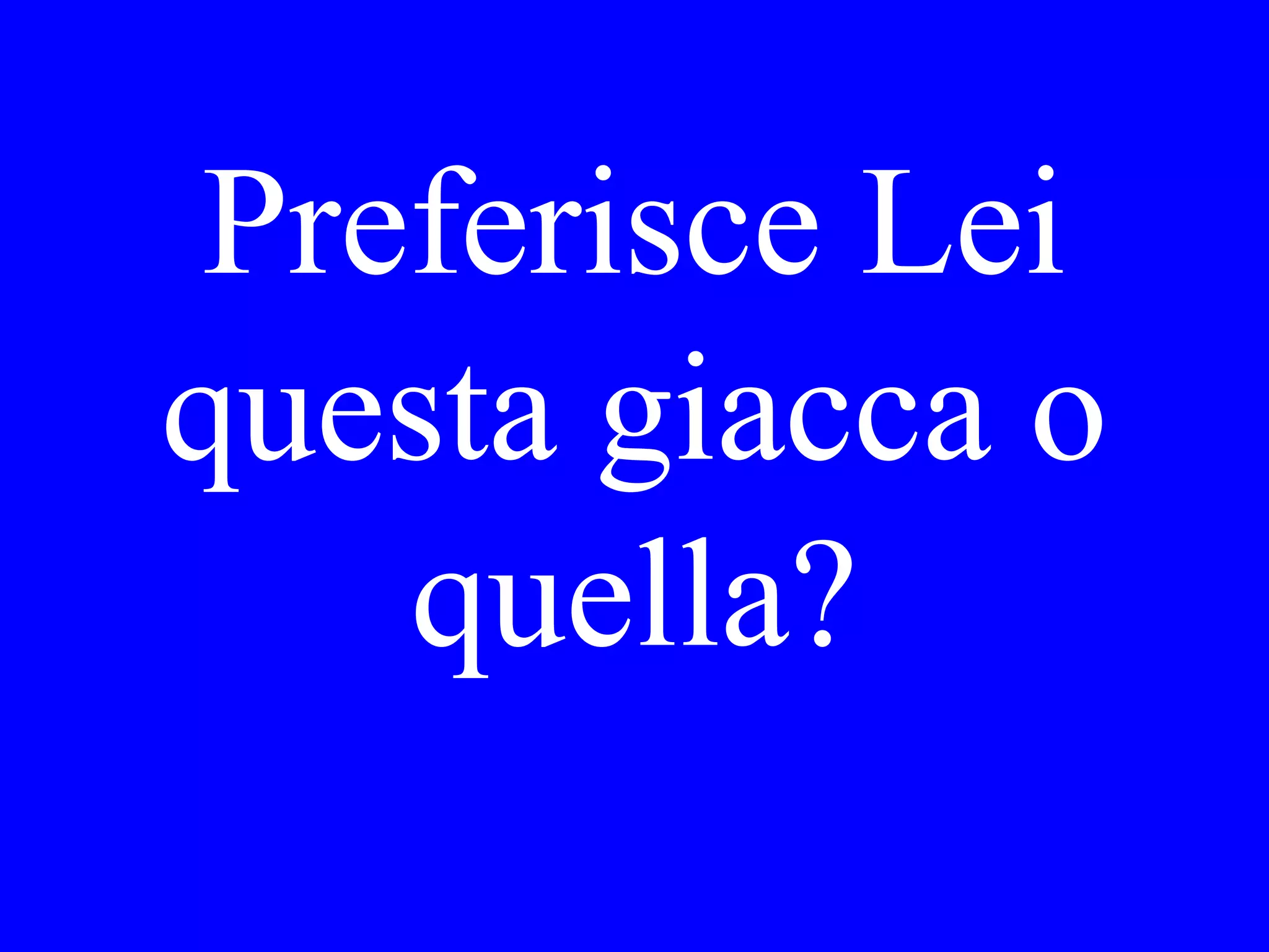 I cugini.
Dove li ha
visitati Lei?
 