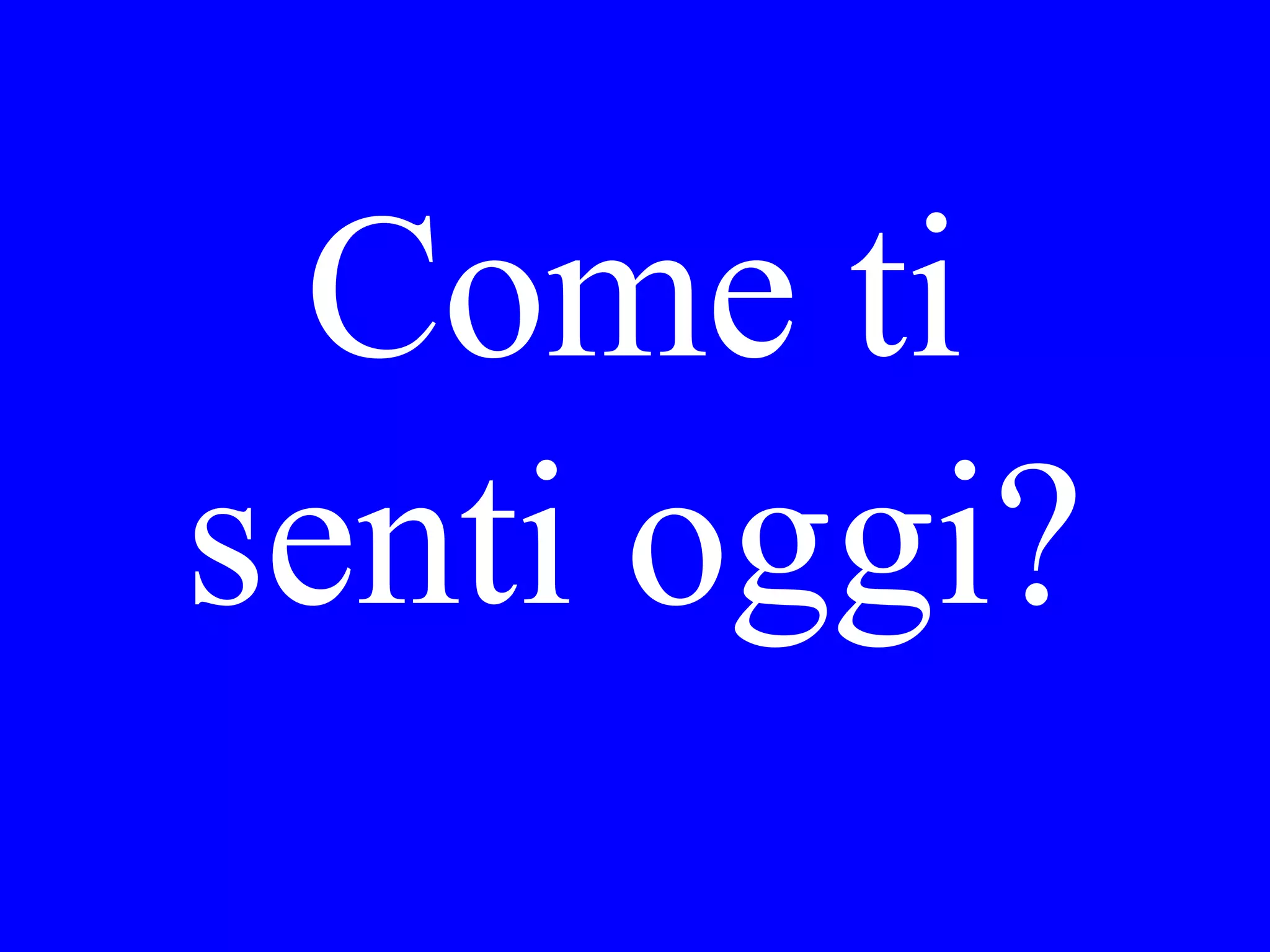Che tempo faceva
quando si è alzato
Lei, pioveva o
faceva sole?
 