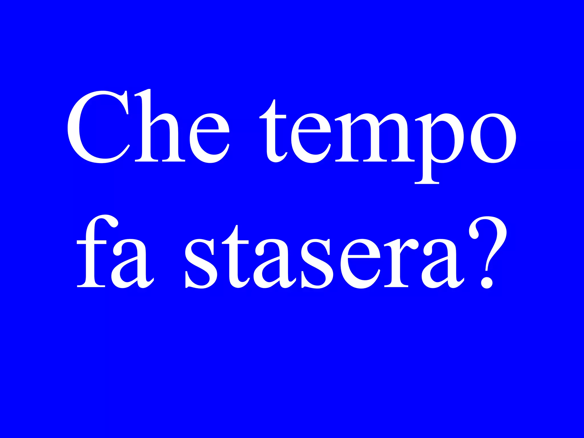 Dove va Lei
da Pisa?
 