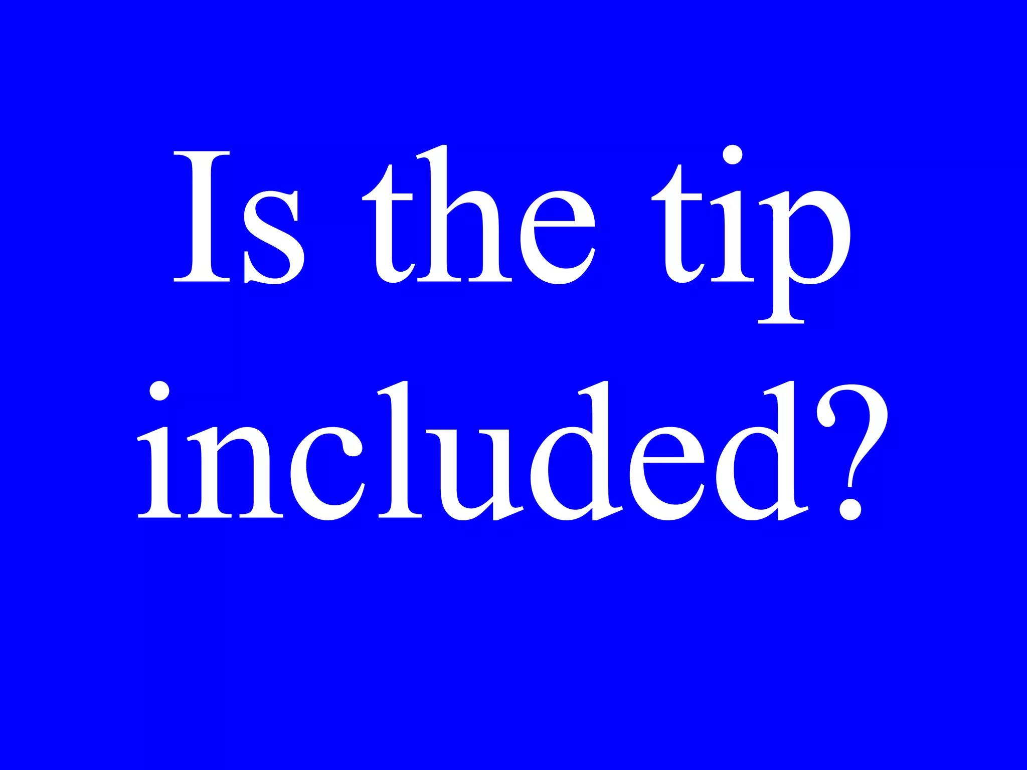 Is there a bar on
the train where I
can buy a
sandwich?
 