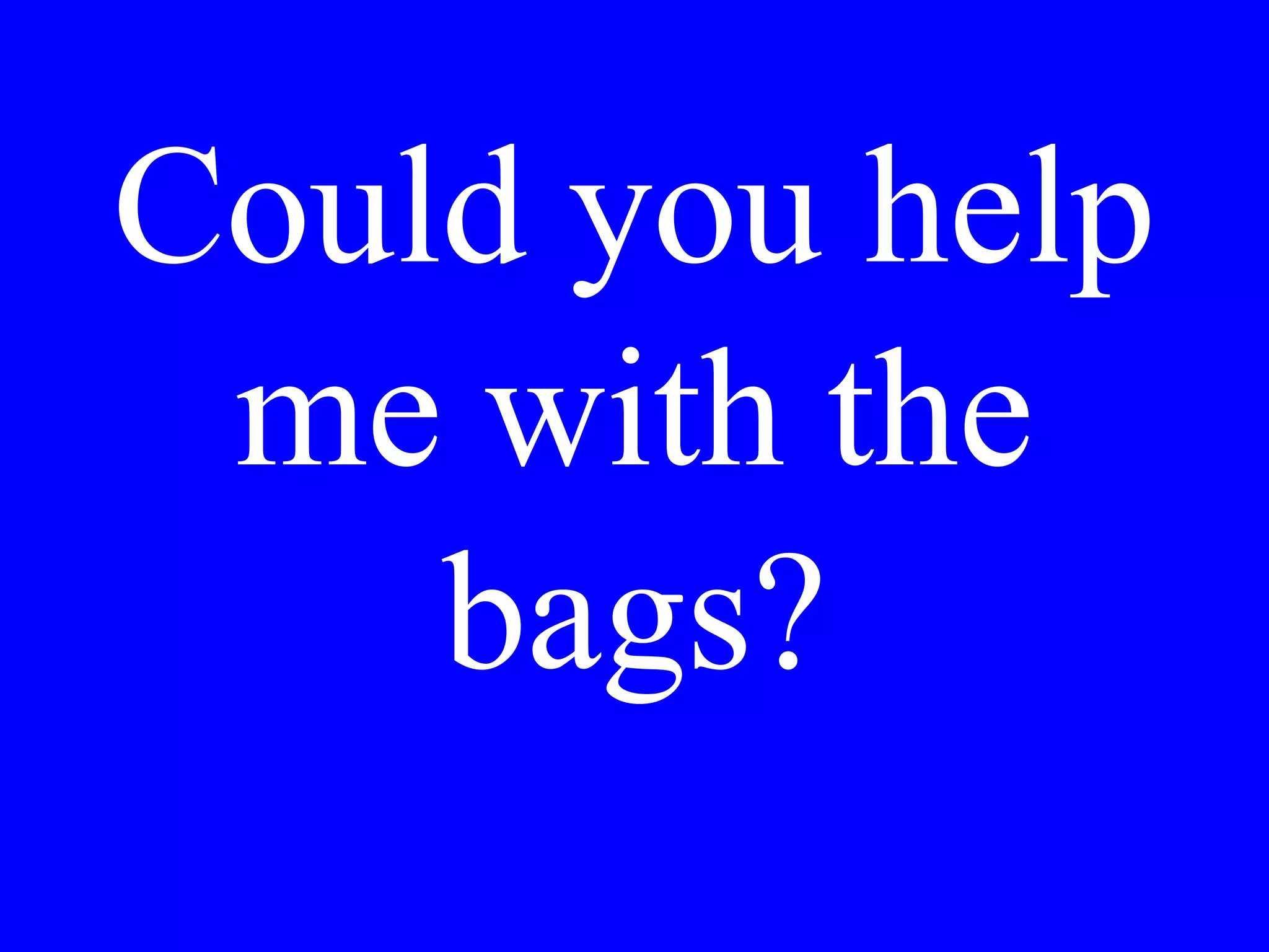 Could you make
reservations for
4 at 8?
 