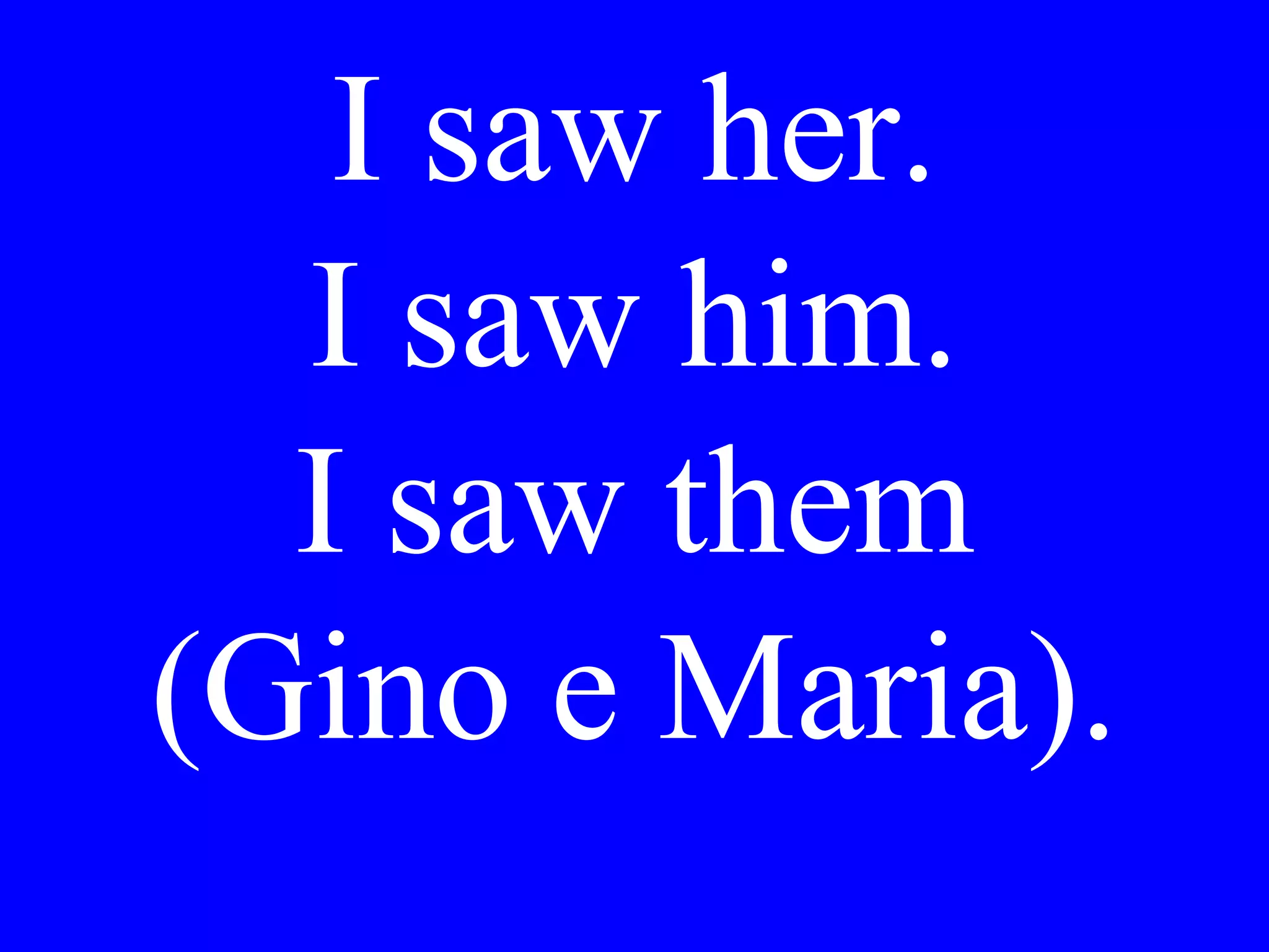 She would like
soup and I
would like a
pizza for one.
 