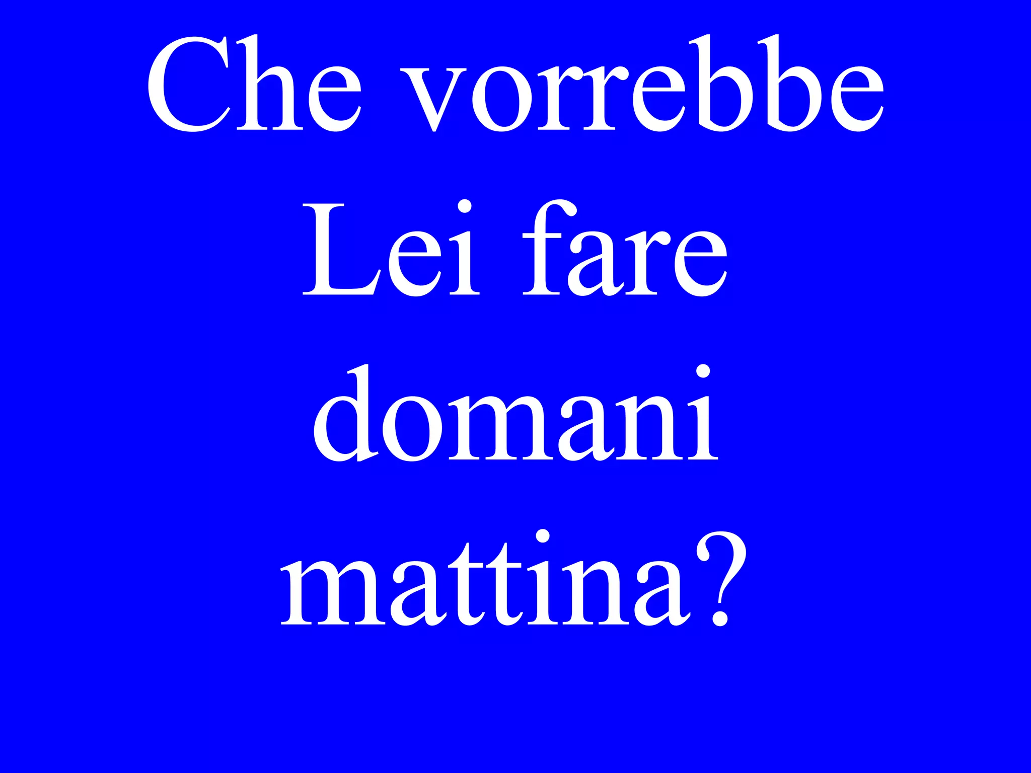 Do you
recommend the
veal or the fish
tonight?
 