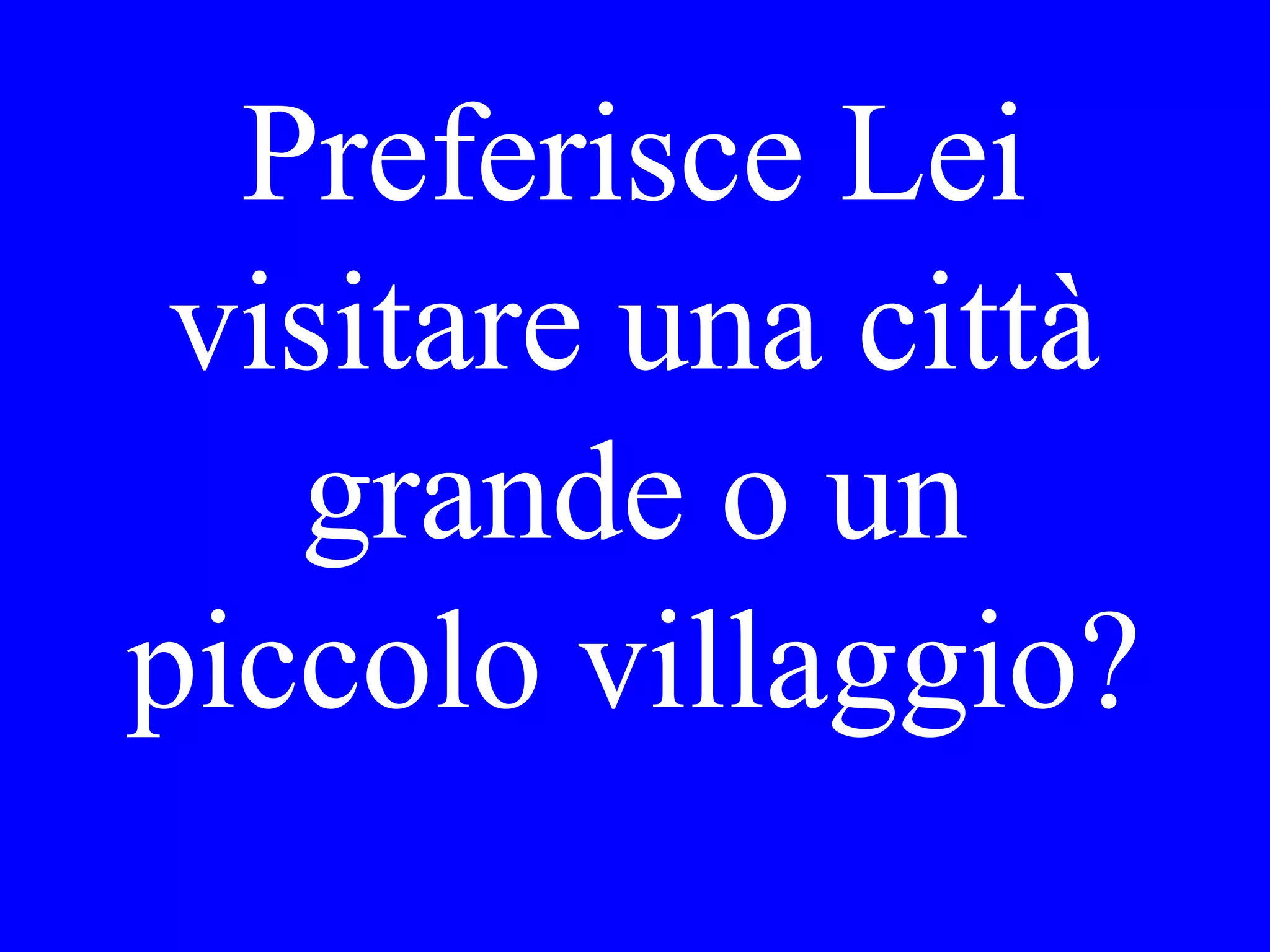 Quando le ha
comprato Lei
la camicia?
 